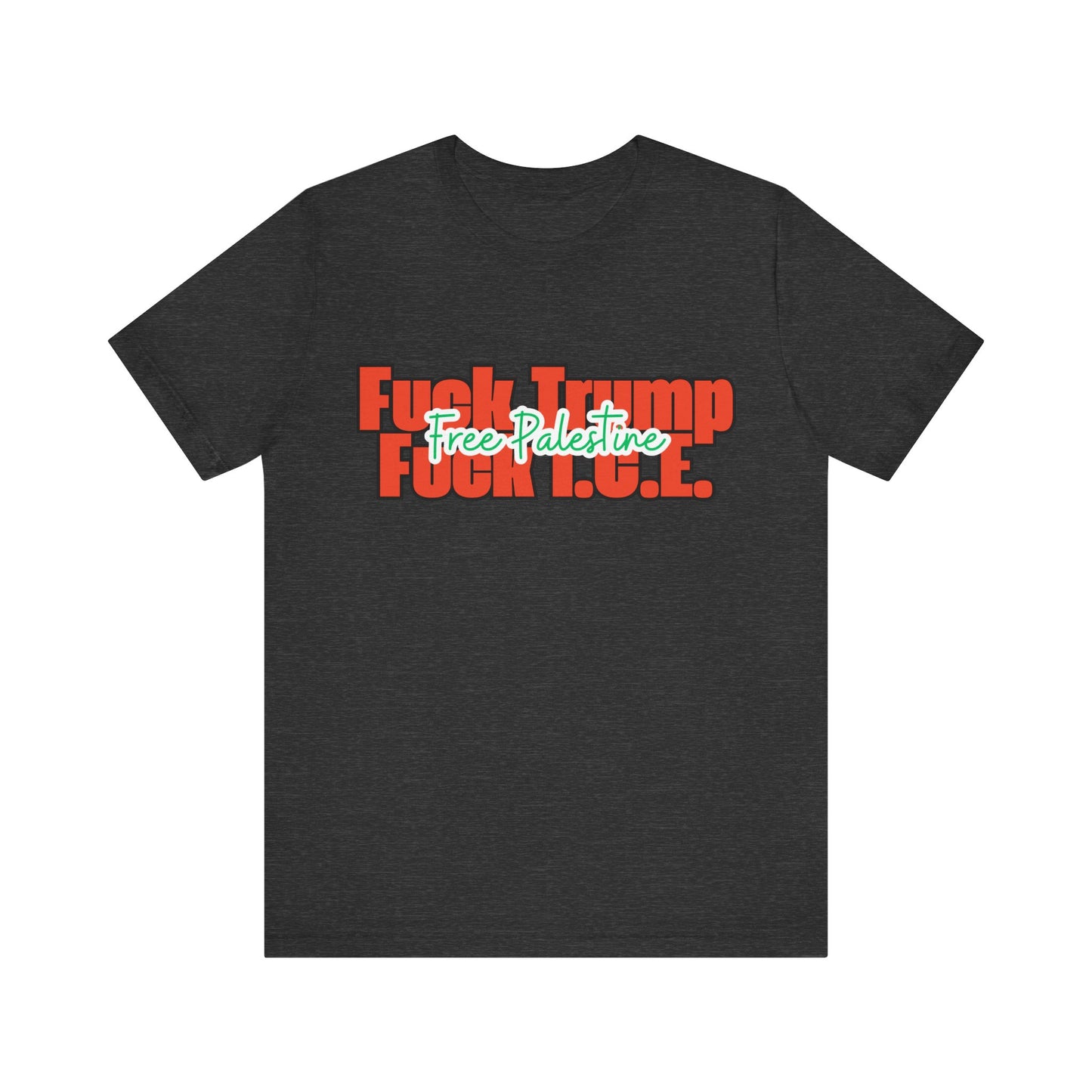 Free Palestine, Anti Trump, Anti I.C.E Tee