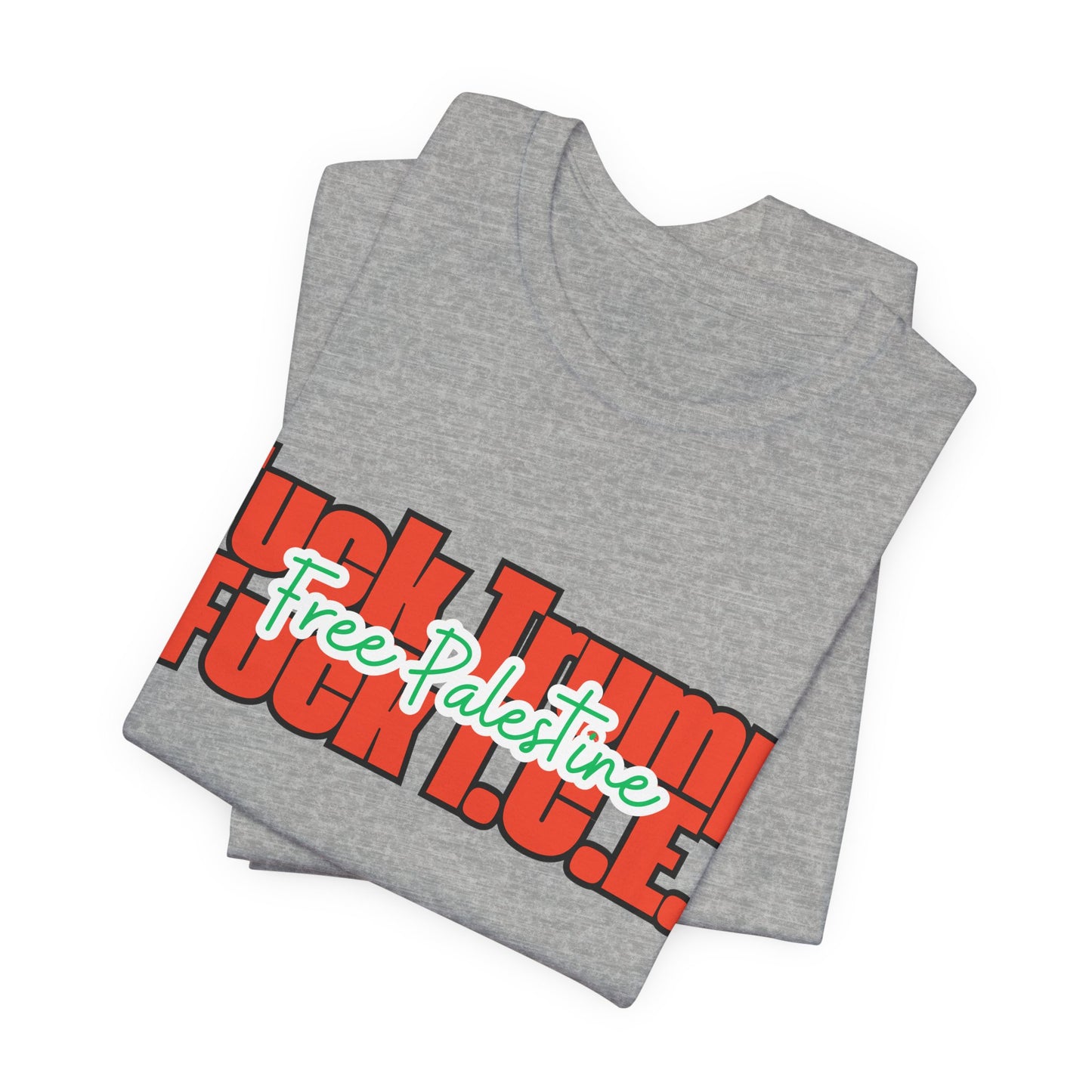 Free Palestine, Anti Trump, Anti I.C.E Tee