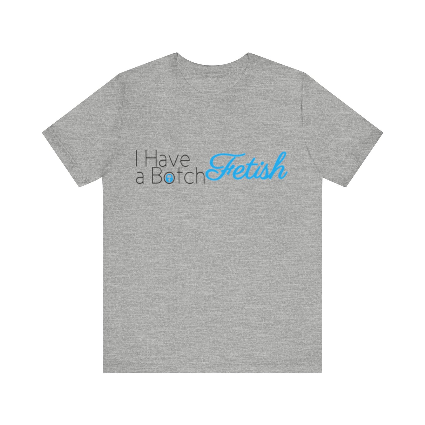 I Have A Botch Fetish OF Style Tee