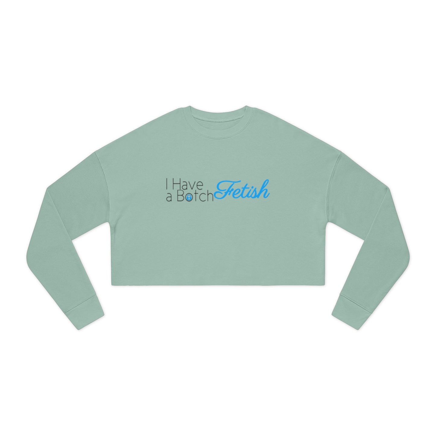 Cropped Sweatshirt I Have A Botch Fetish OF Style