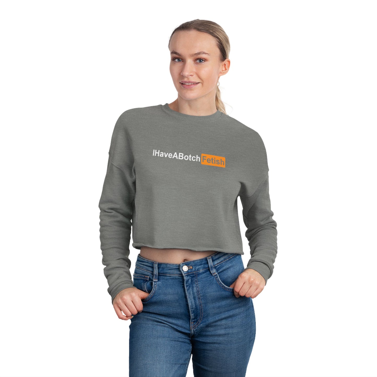 Cropped Sweatshirt I Have A Botch Fetish