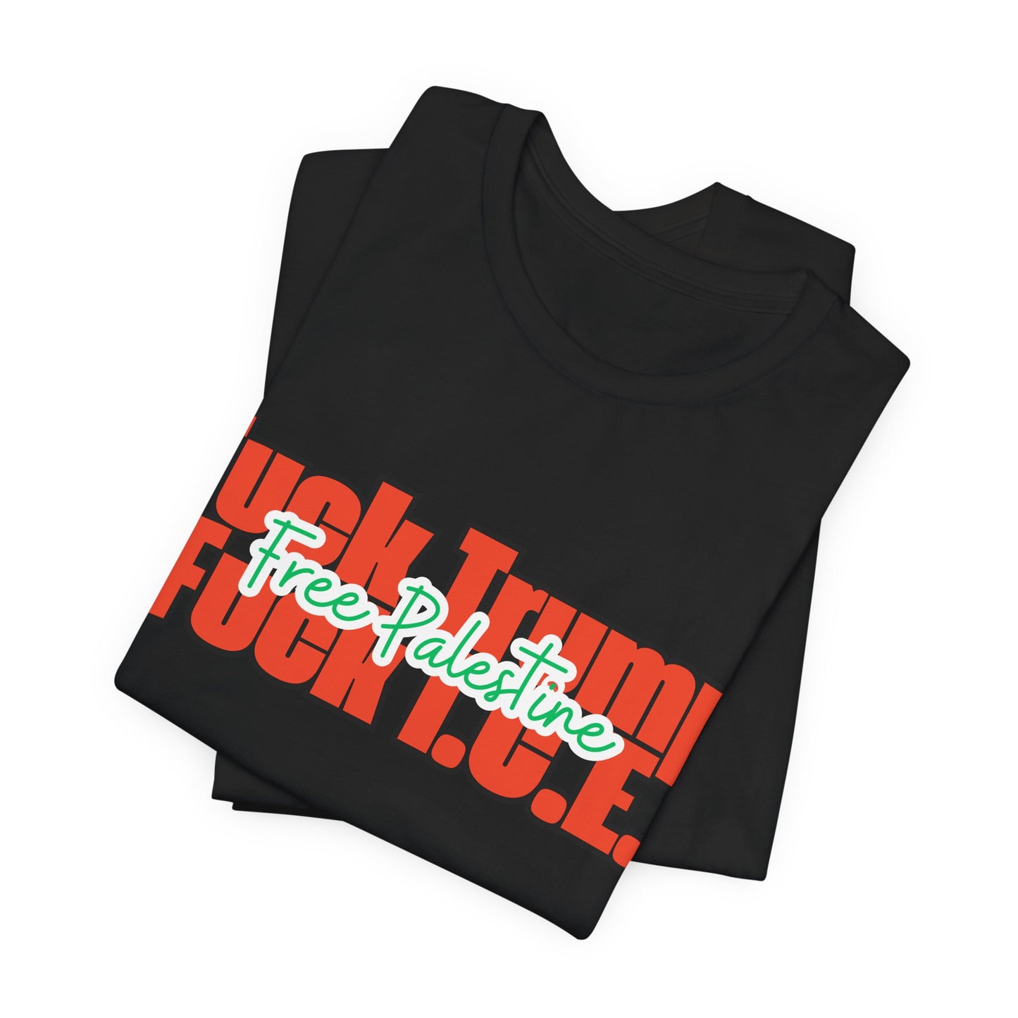 Free Palestine, Anti Trump, Anti I.C.E Tee
