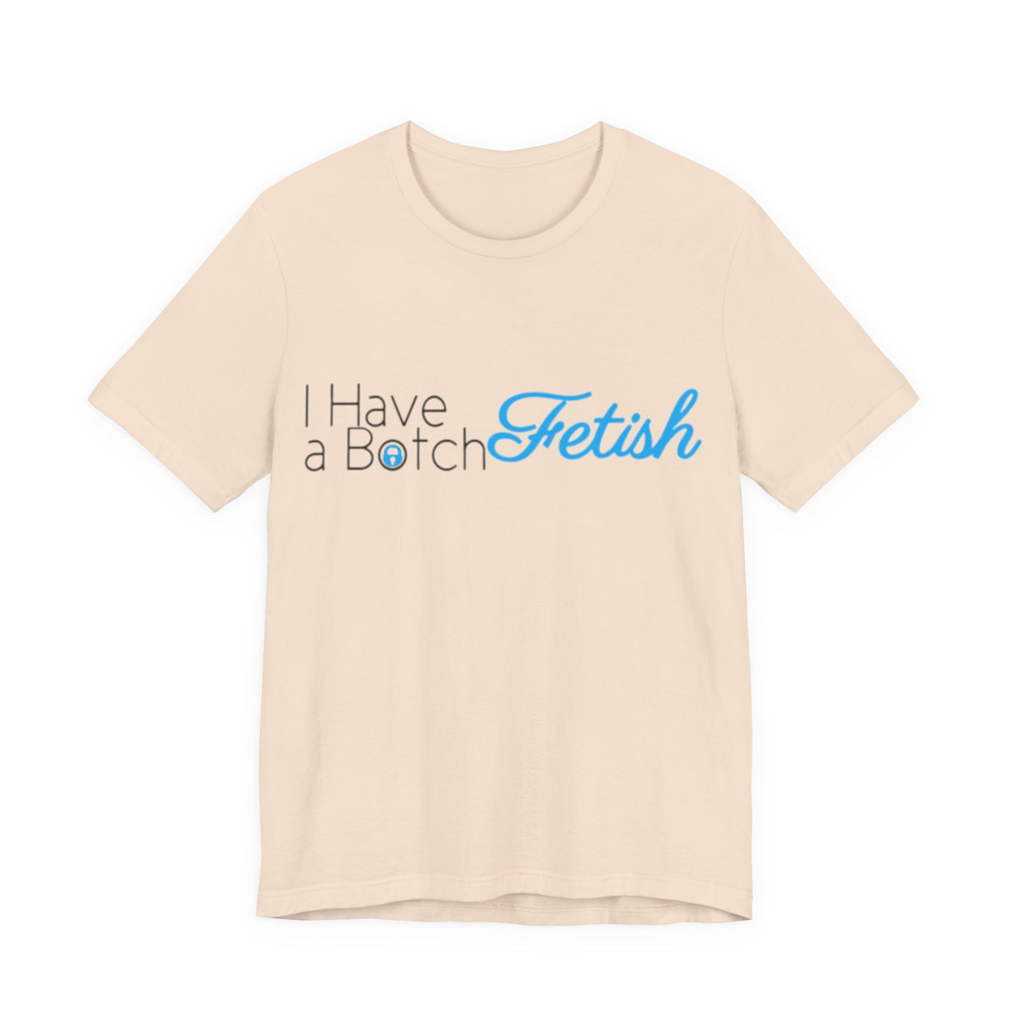 I Have A Botch Fetish OF Style Tee