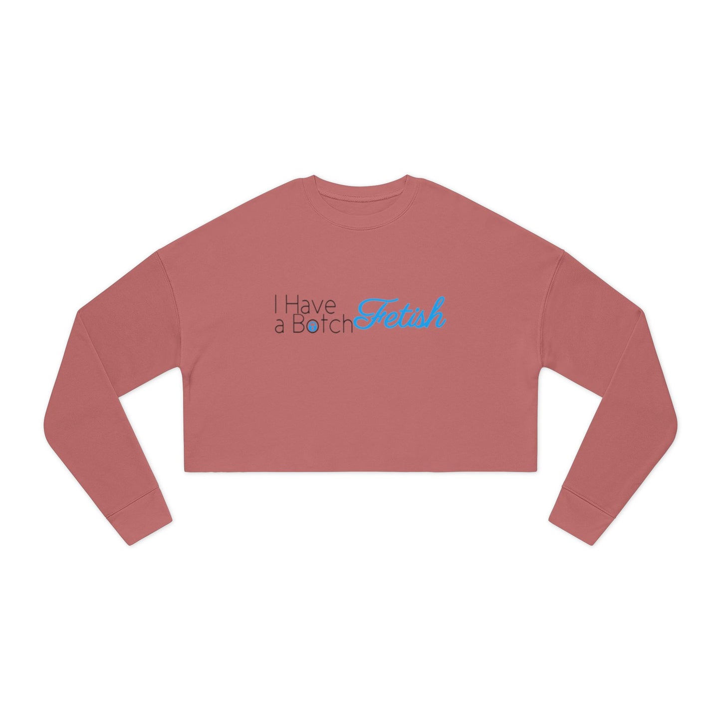 Cropped Sweatshirt I Have A Botch Fetish OF Style