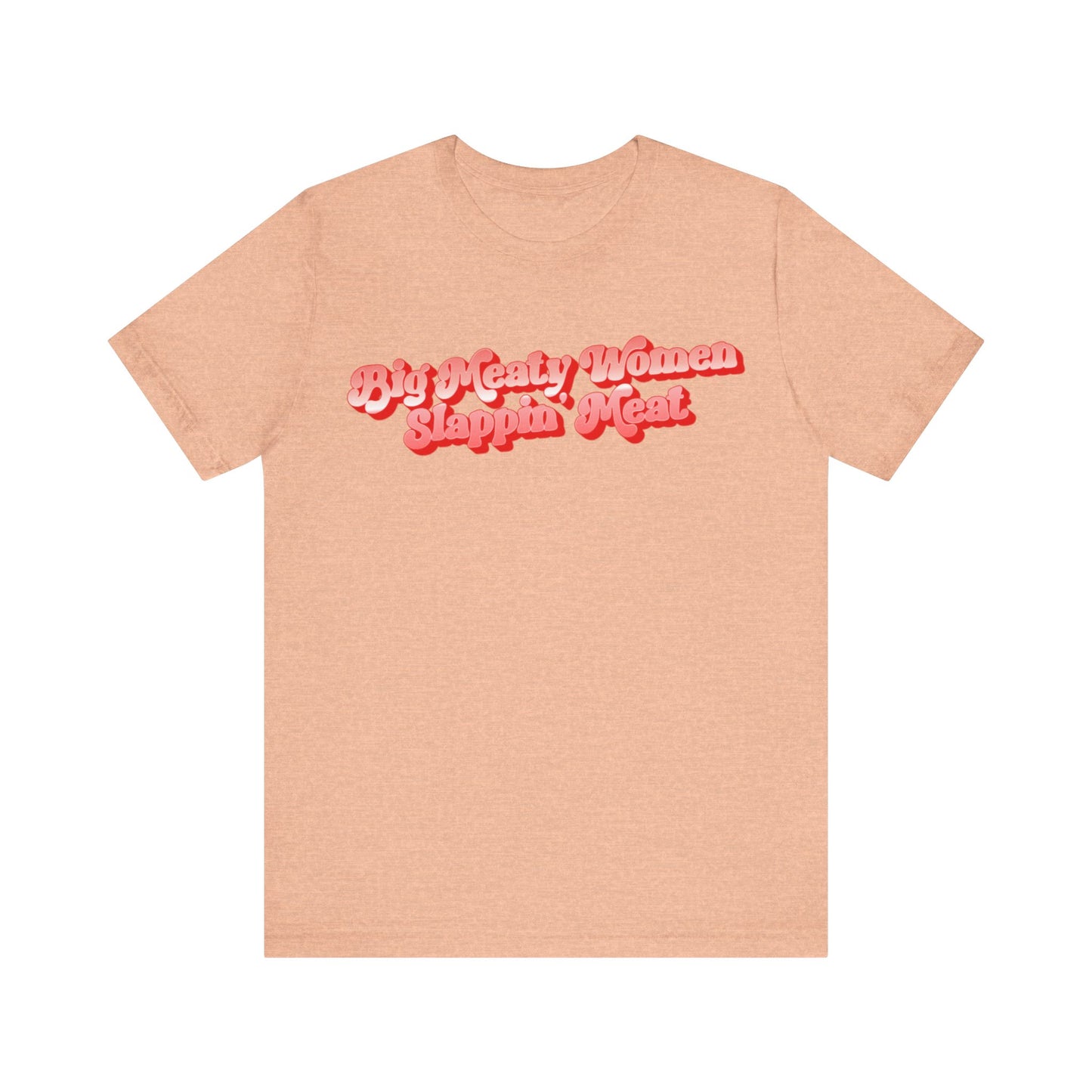 Retro Big Meaty Women Slappin' Meat Tee