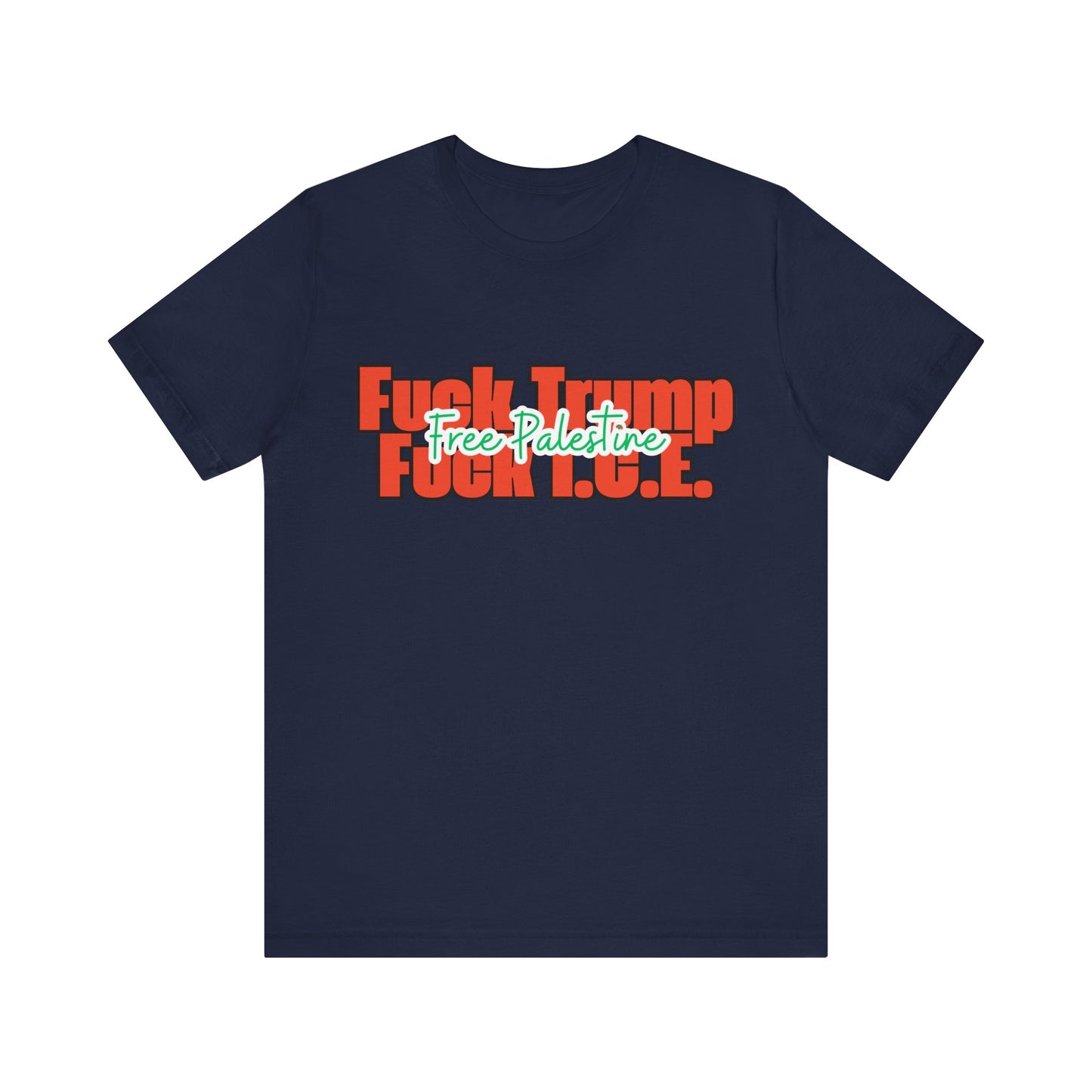 Free Palestine, Anti Trump, Anti I.C.E Tee