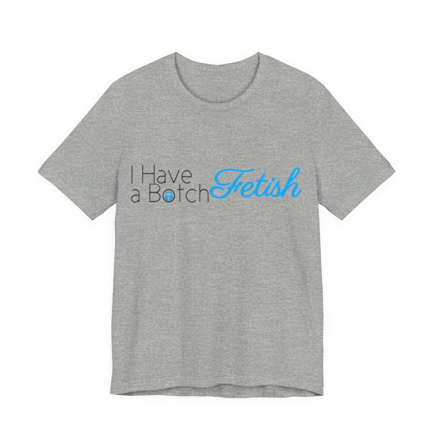 I Have A Botch Fetish OF Style Tee