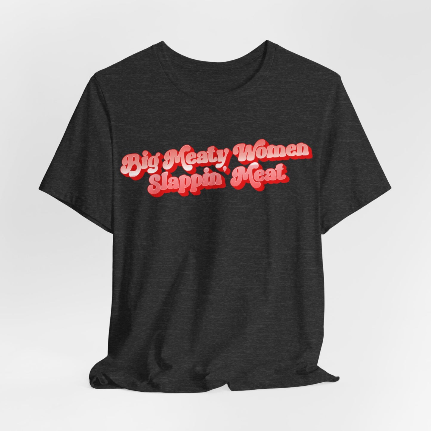 Retro Big Meaty Women Slappin' Meat Tee