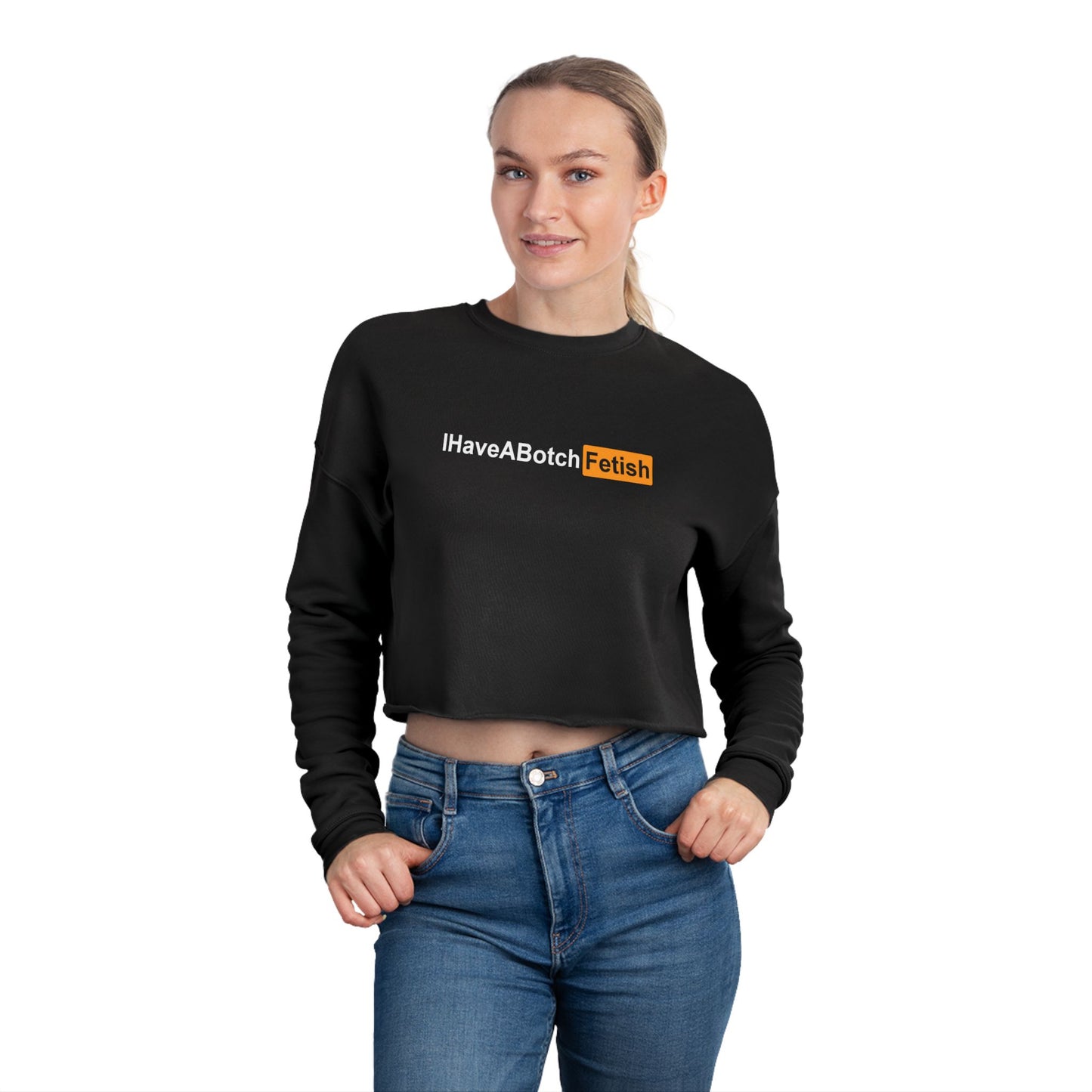Cropped Sweatshirt I Have A Botch Fetish