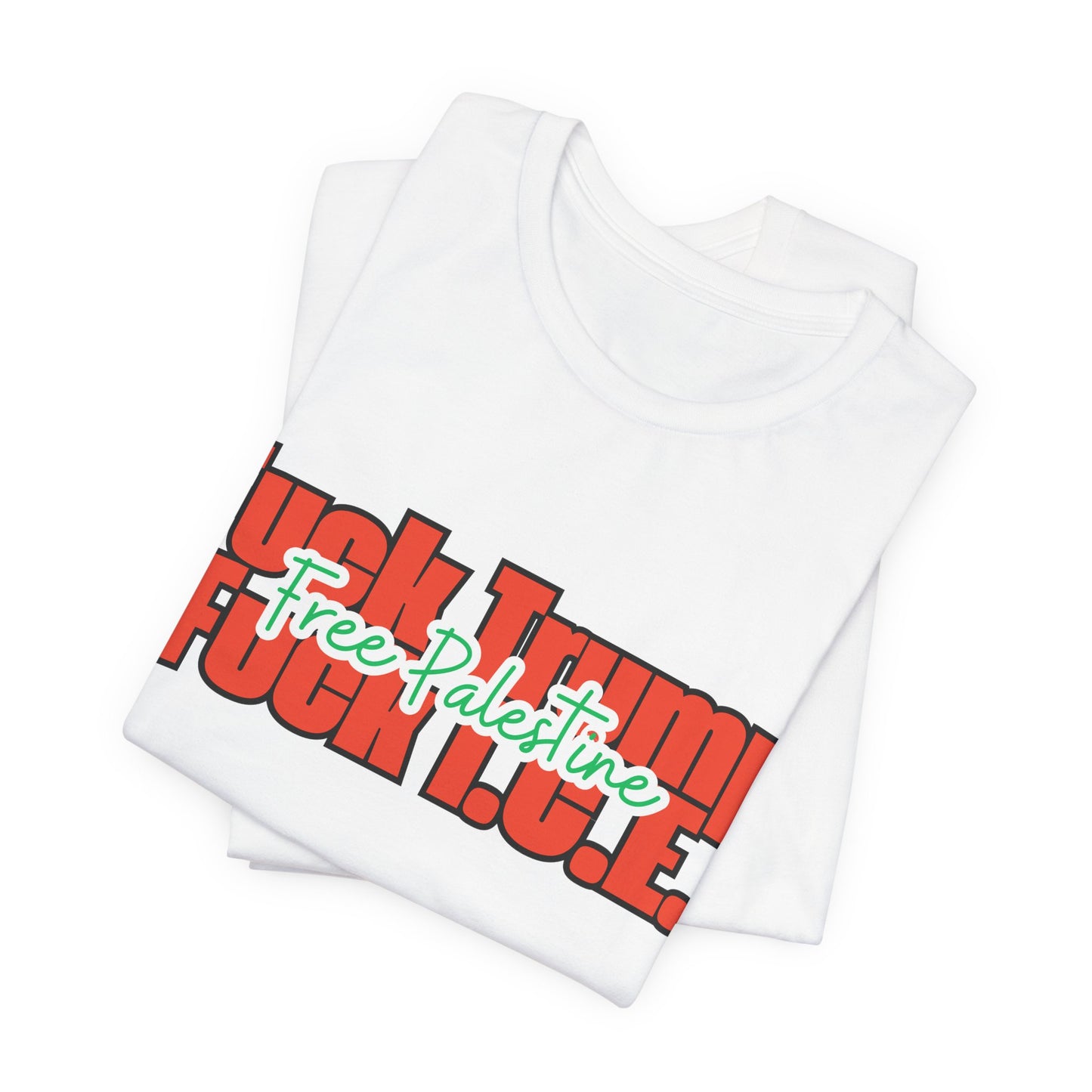 Free Palestine, Anti Trump, Anti I.C.E Tee