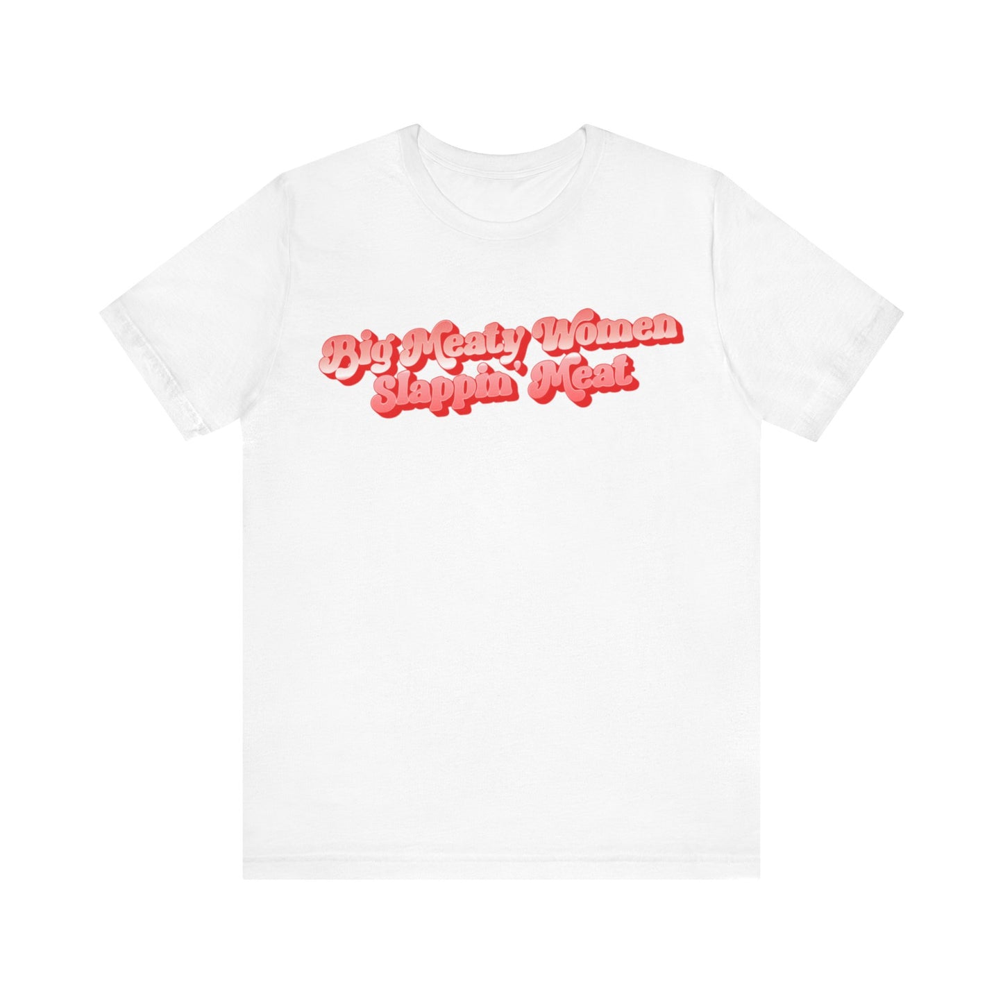 Retro Big Meaty Women Slappin' Meat Tee
