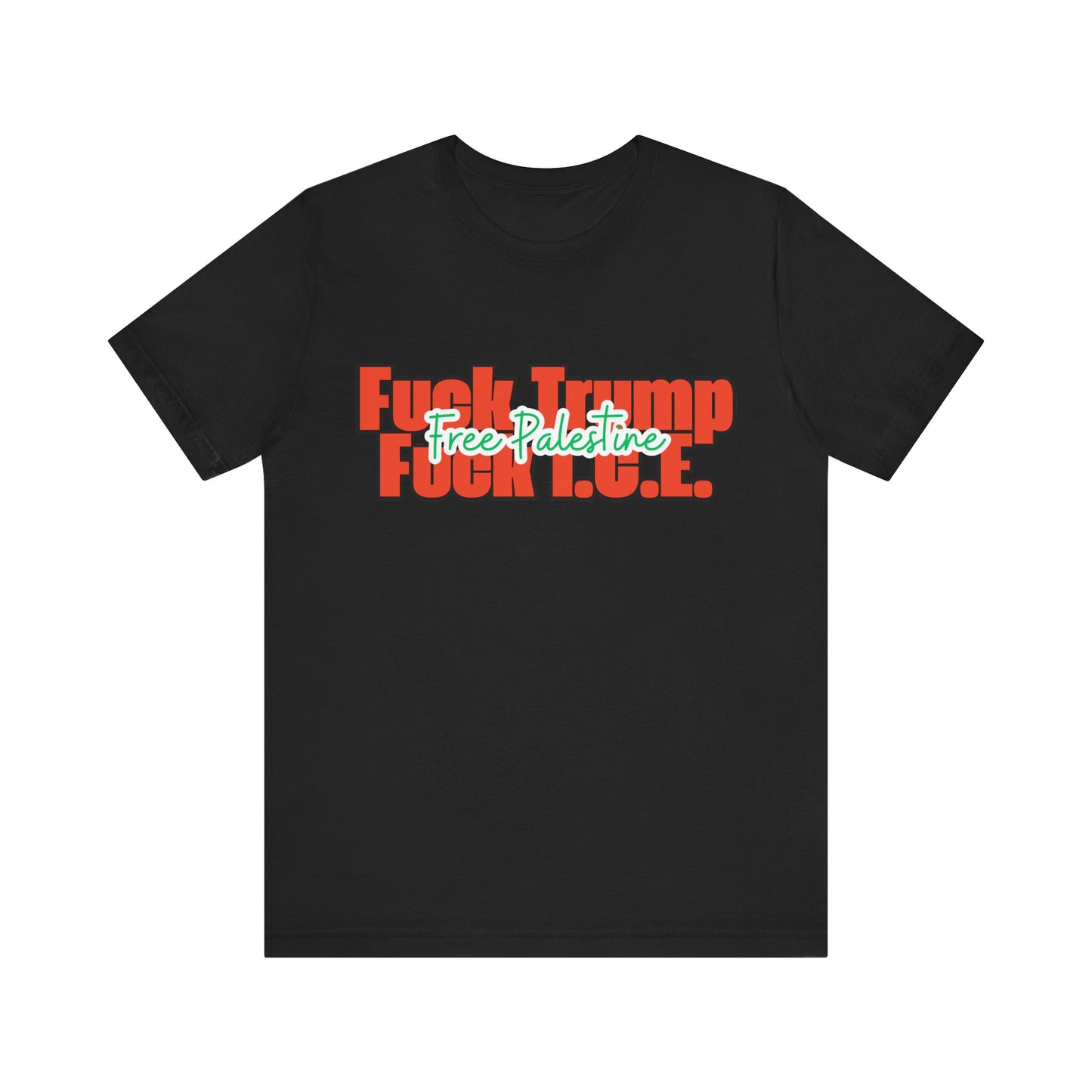 Free Palestine, Anti Trump, Anti I.C.E Tee