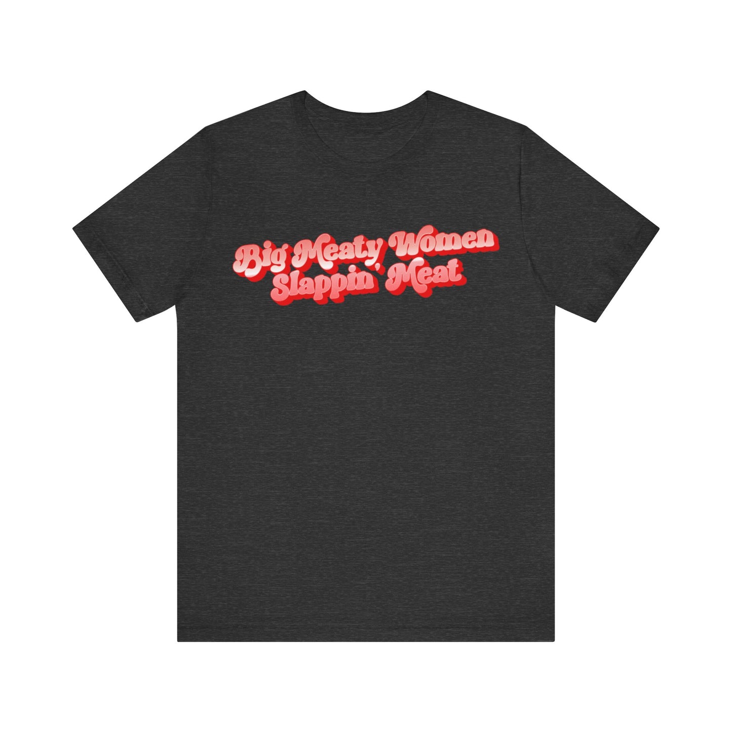 Retro Big Meaty Women Slappin' Meat Tee