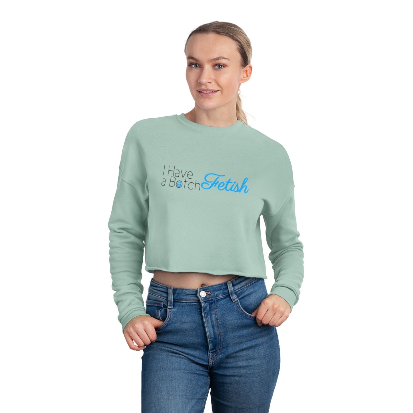 Cropped Sweatshirt I Have A Botch Fetish OF Style