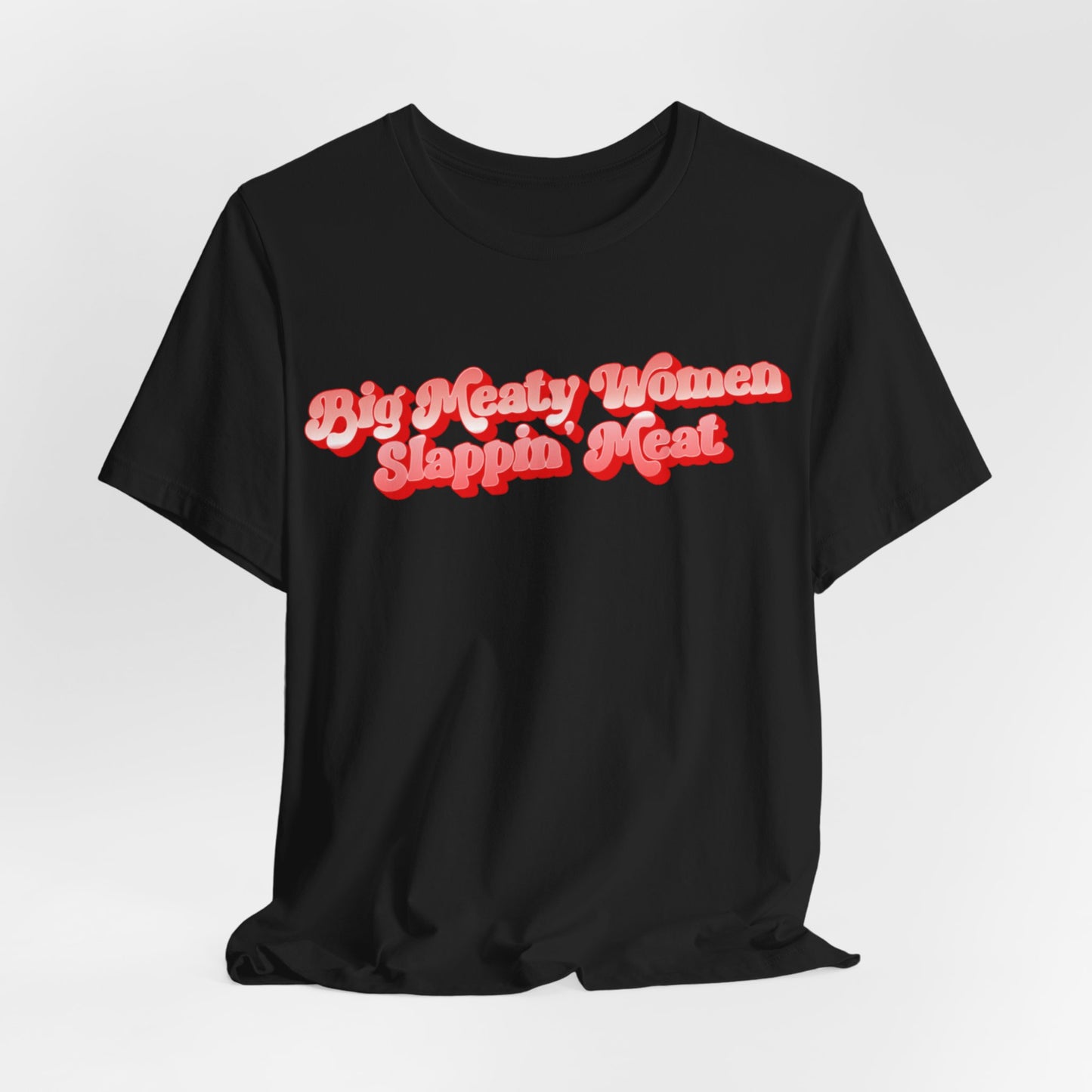 Retro Big Meaty Women Slappin' Meat Tee