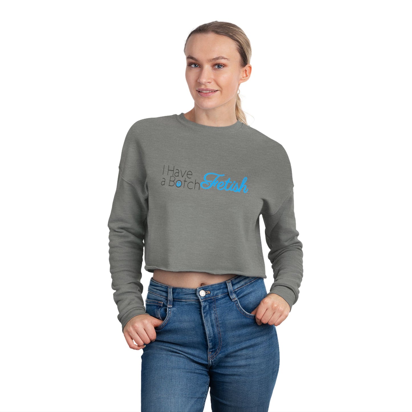 Cropped Sweatshirt I Have A Botch Fetish OF Style
