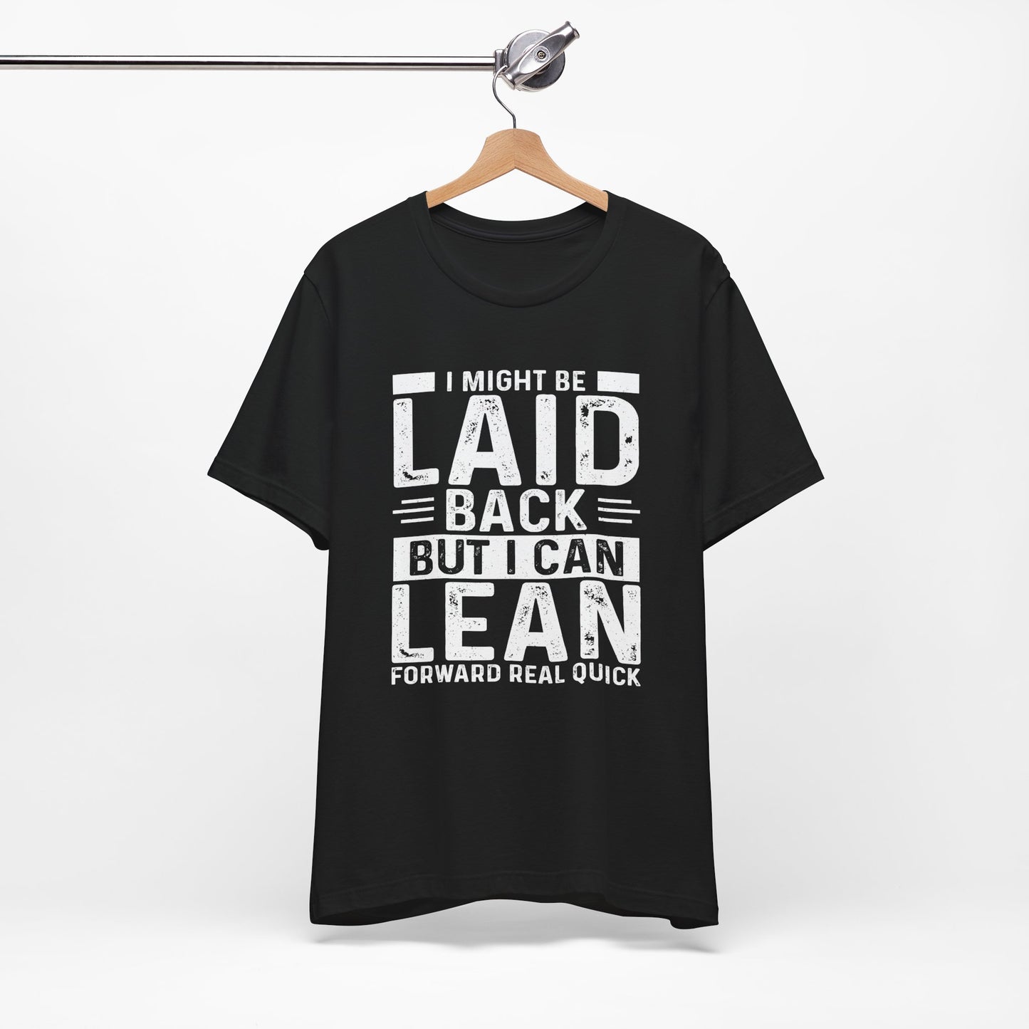 Laid Back But I Can Lean Tee