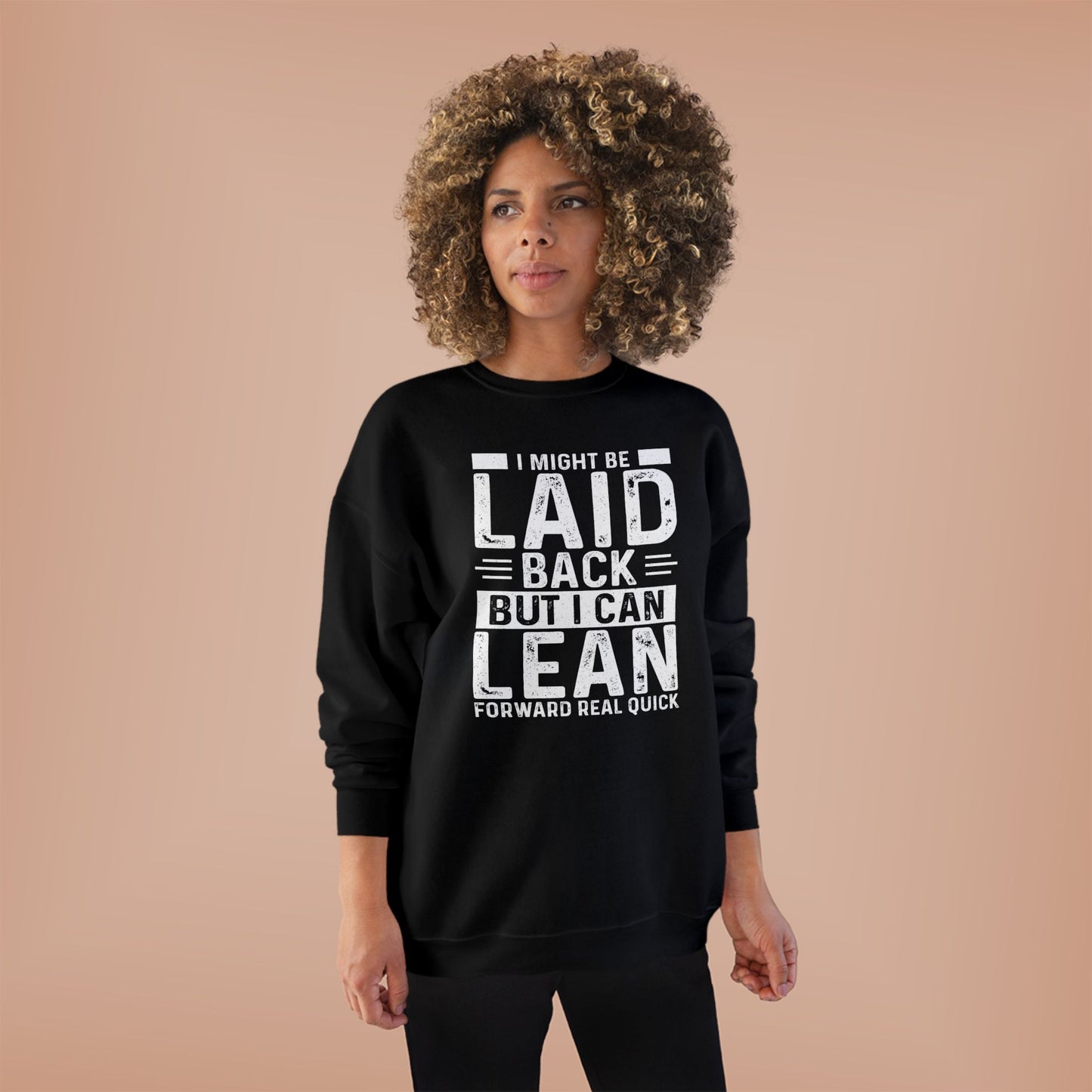 Laid Back But I Can Lean Sweatshirt