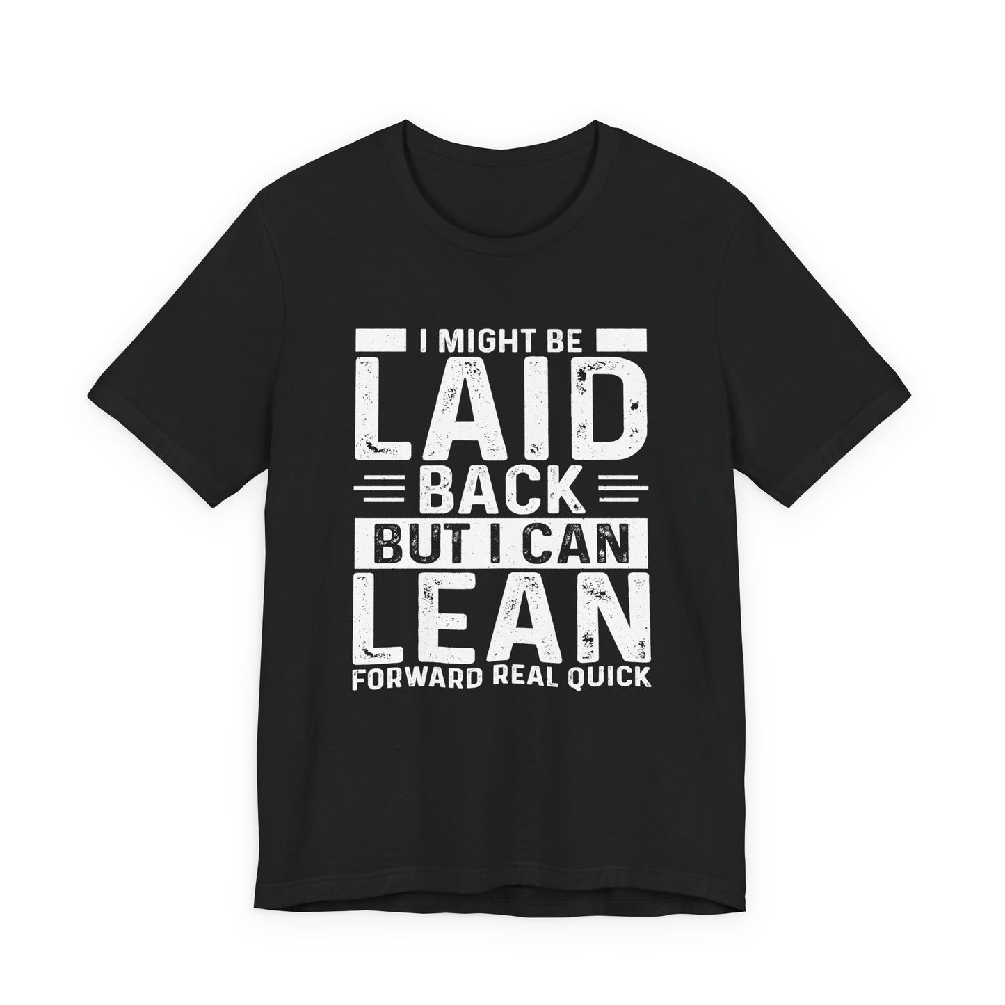 Laid Back But I Can Lean Tee
