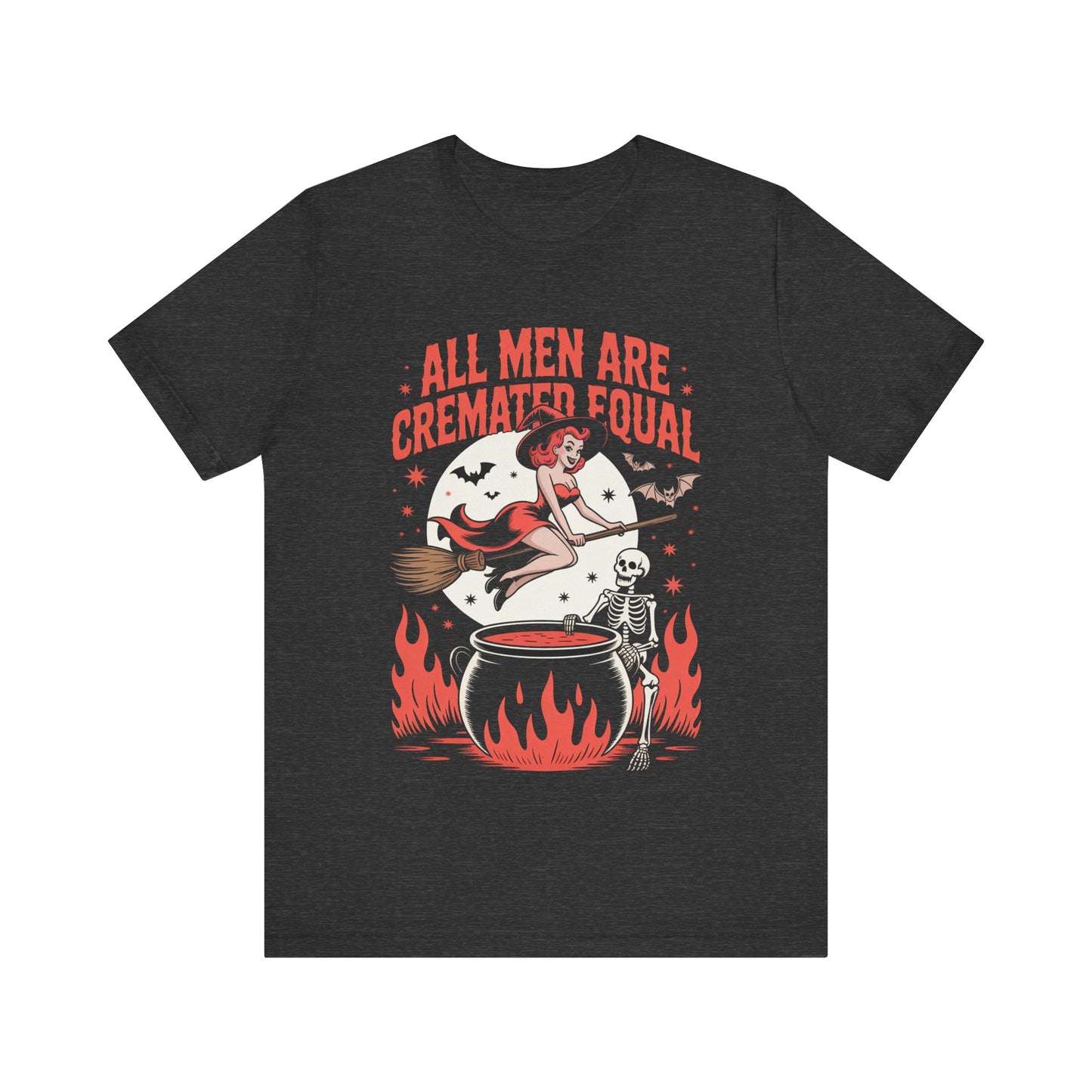 All Men Are Cremated Equal Tee
