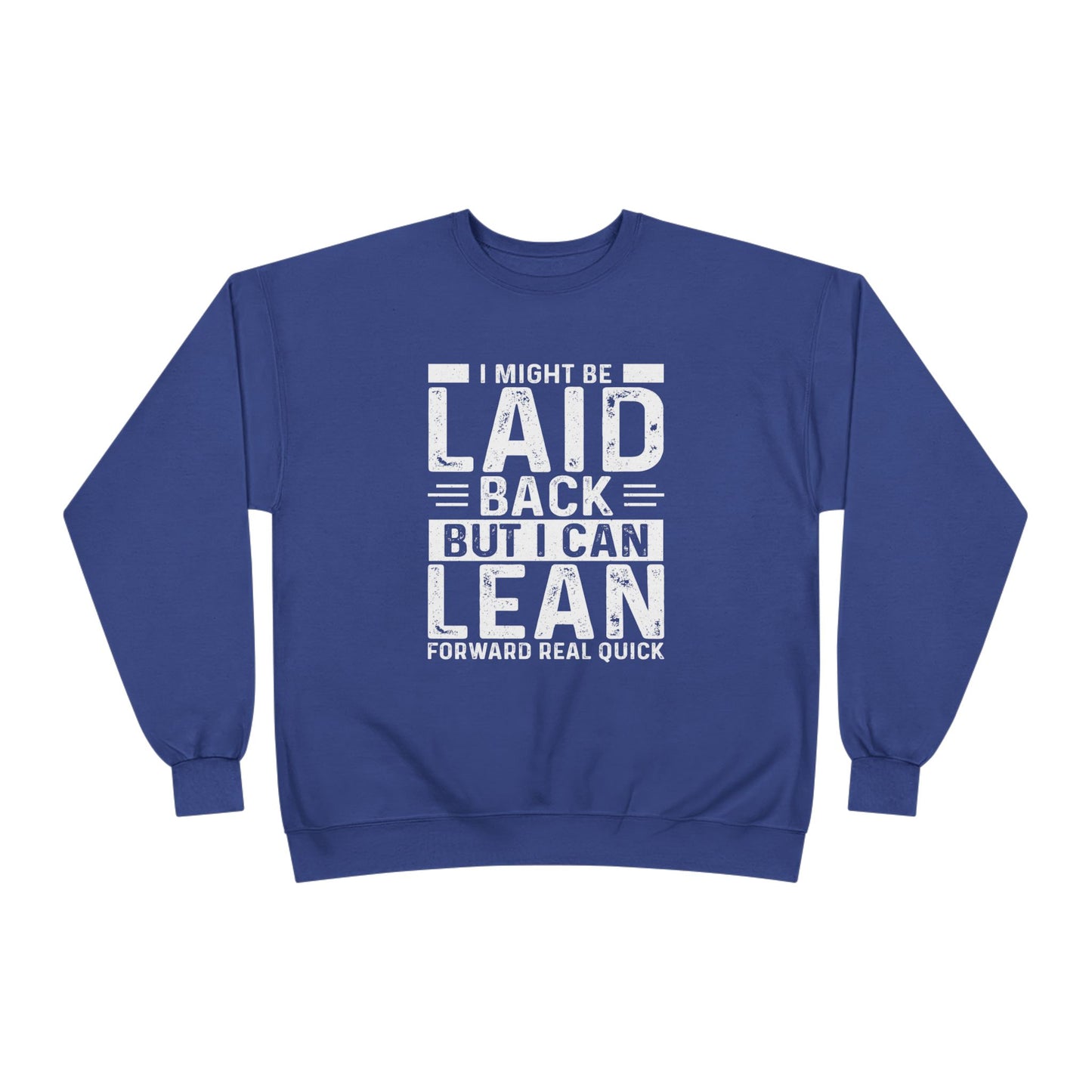 Laid Back But I Can Lean Sweatshirt
