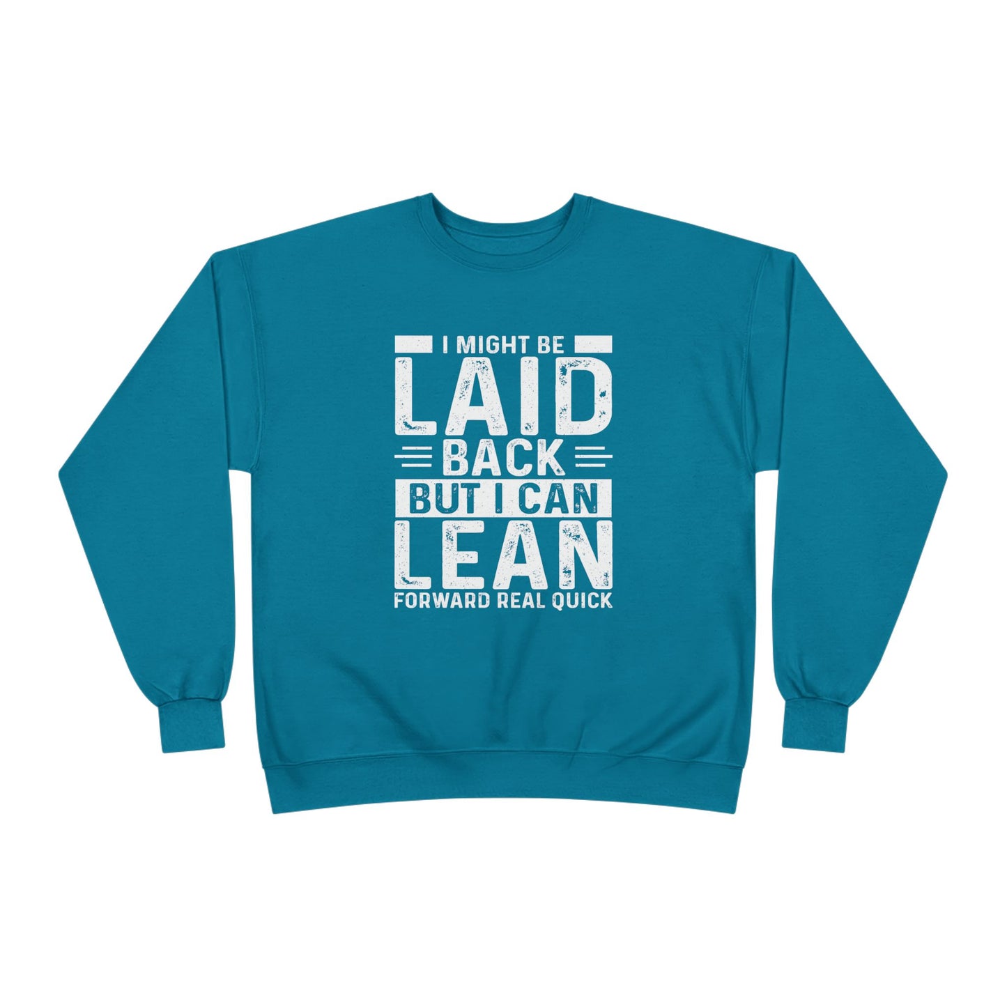 Laid Back But I Can Lean Sweatshirt