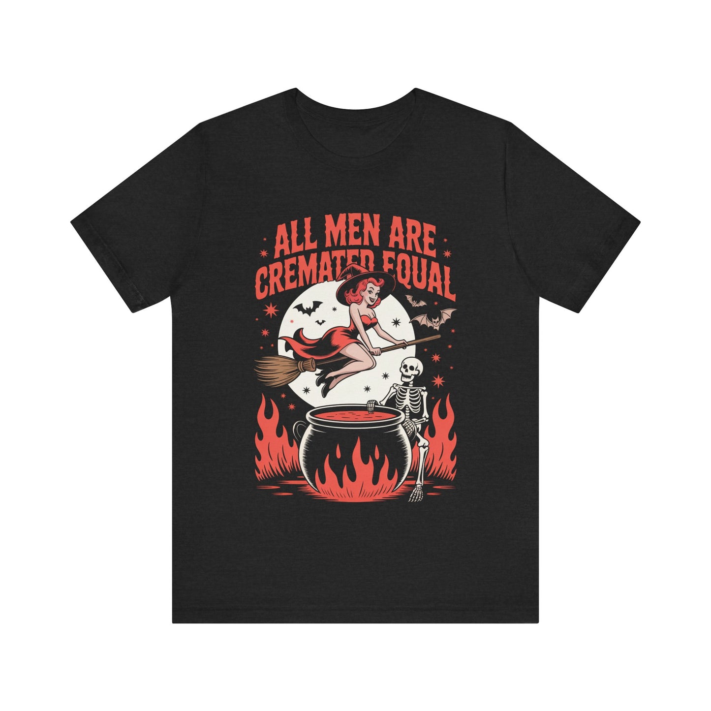 All Men Are Cremated Equal Tee