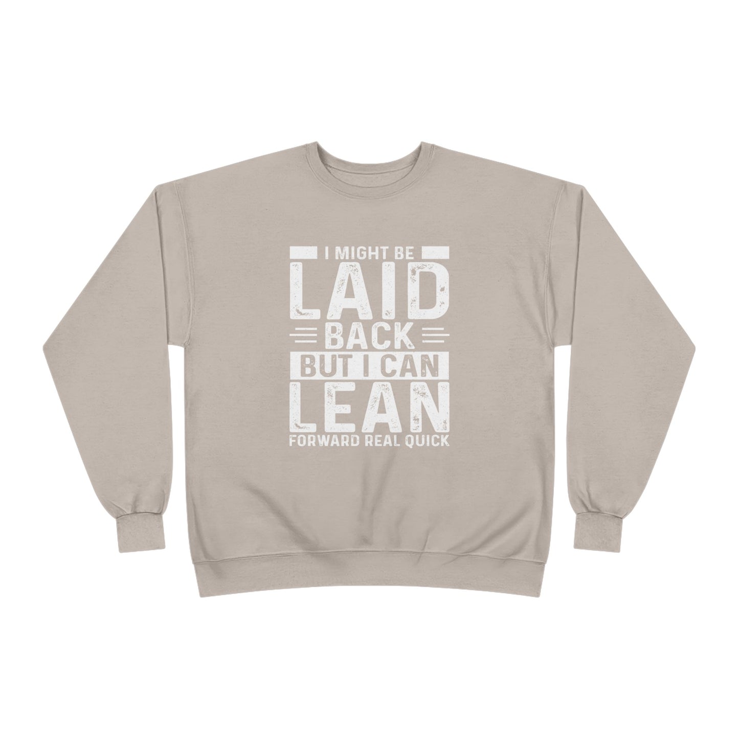 Laid Back But I Can Lean Sweatshirt