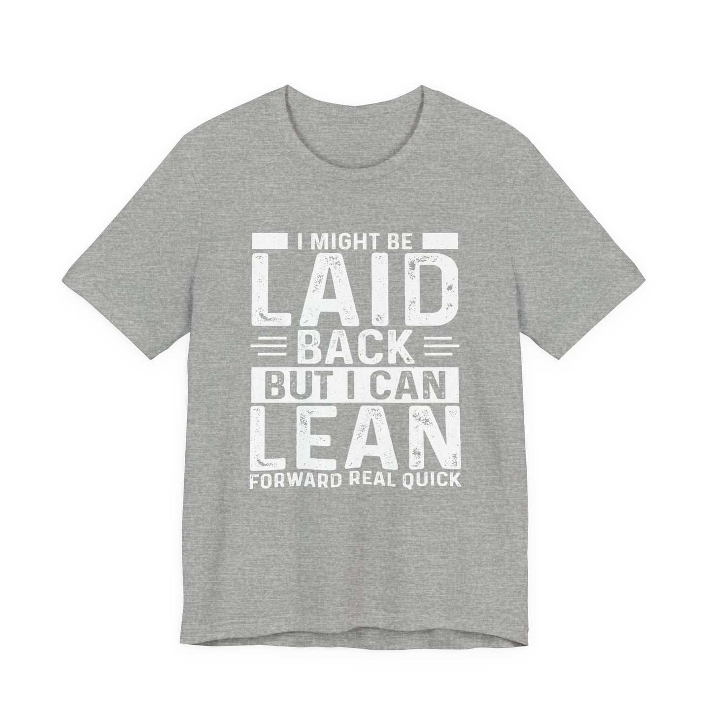 Laid Back But I Can Lean Tee