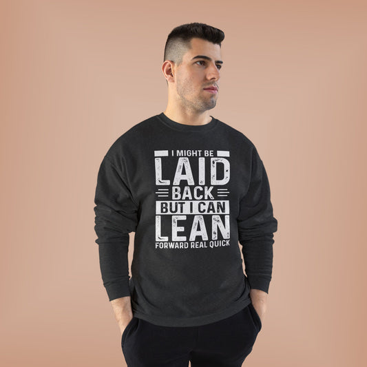 Laid Back But I Can Lean Sweatshirt