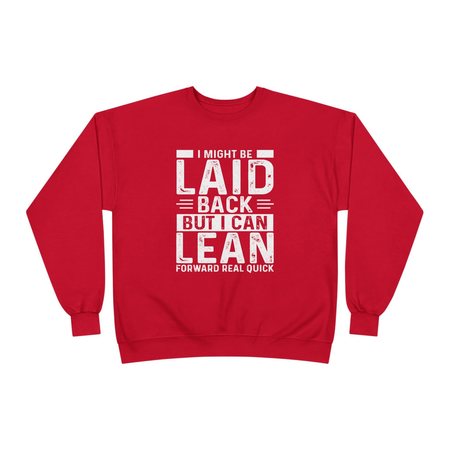 Laid Back But I Can Lean Sweatshirt