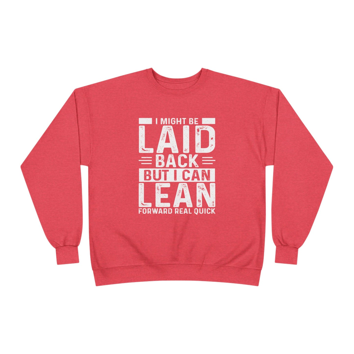 Laid Back But I Can Lean Sweatshirt