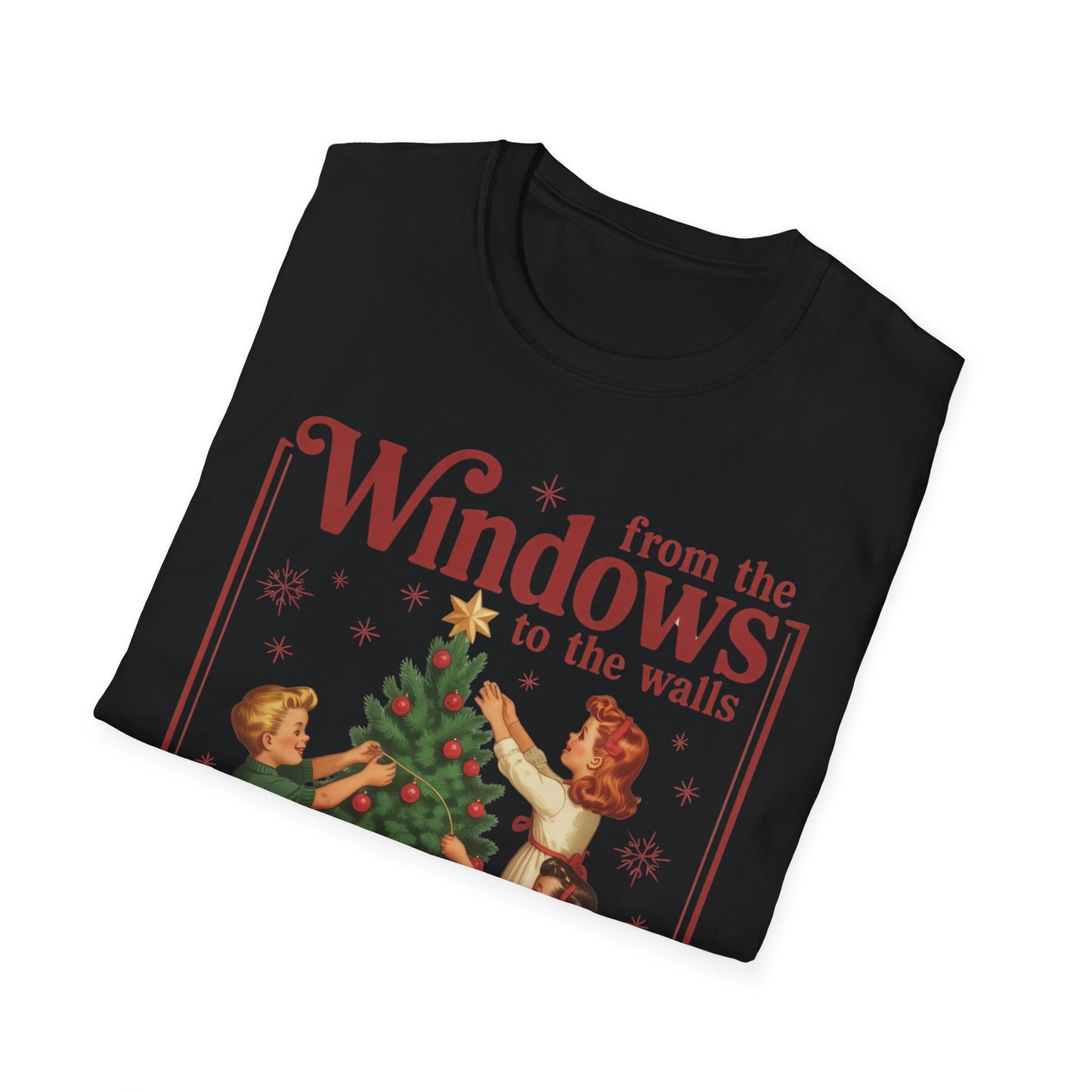 From the Windows to the Walls I'm About to Deck These Halls Tee