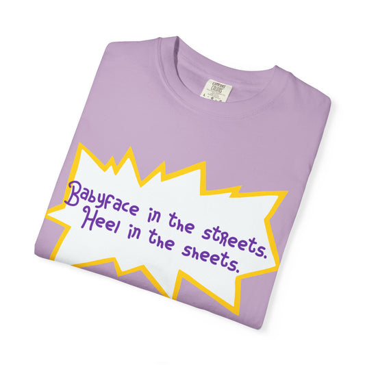 Babyface in the Streets, Heel in the Sheets Tee