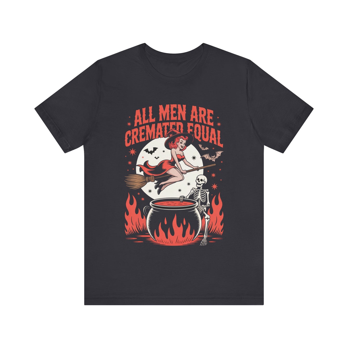 All Men Are Cremated Equal Tee