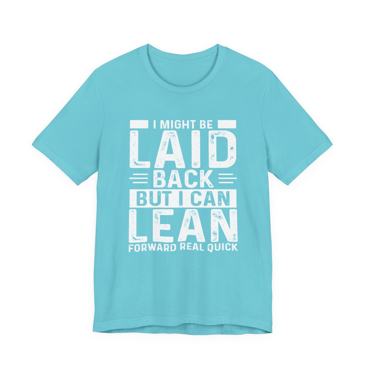 Laid Back But I Can Lean Tee