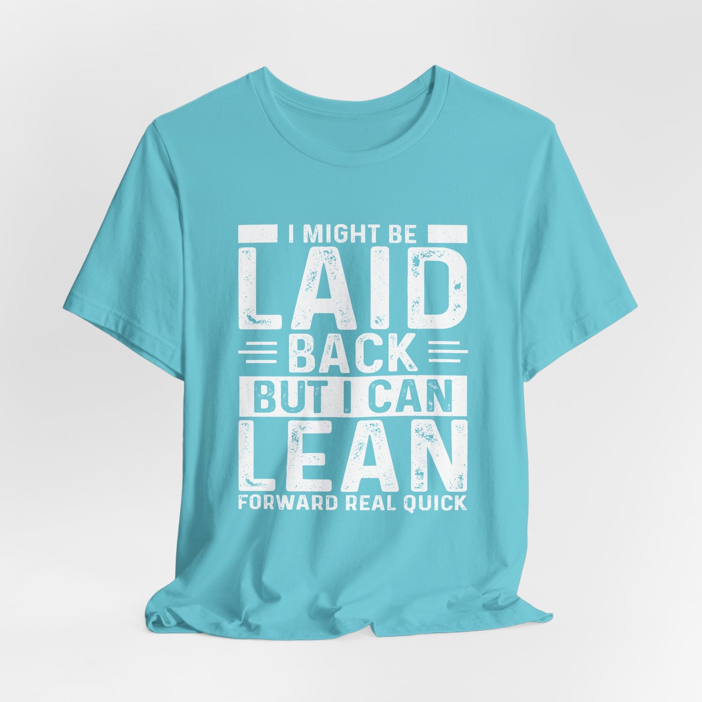 Laid Back But I Can Lean Tee