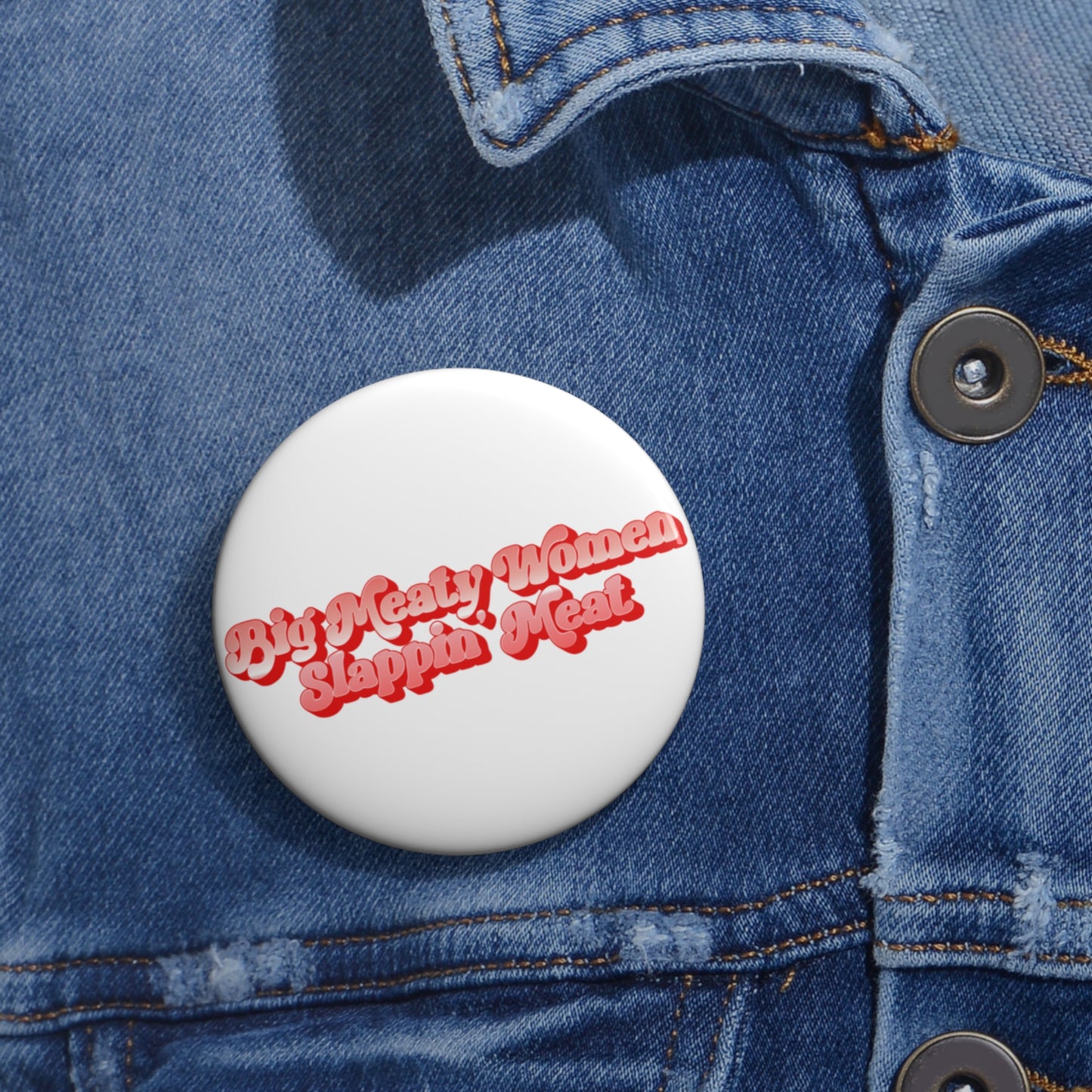 Retro Big Meaty Women Slappin' Meat Buttons