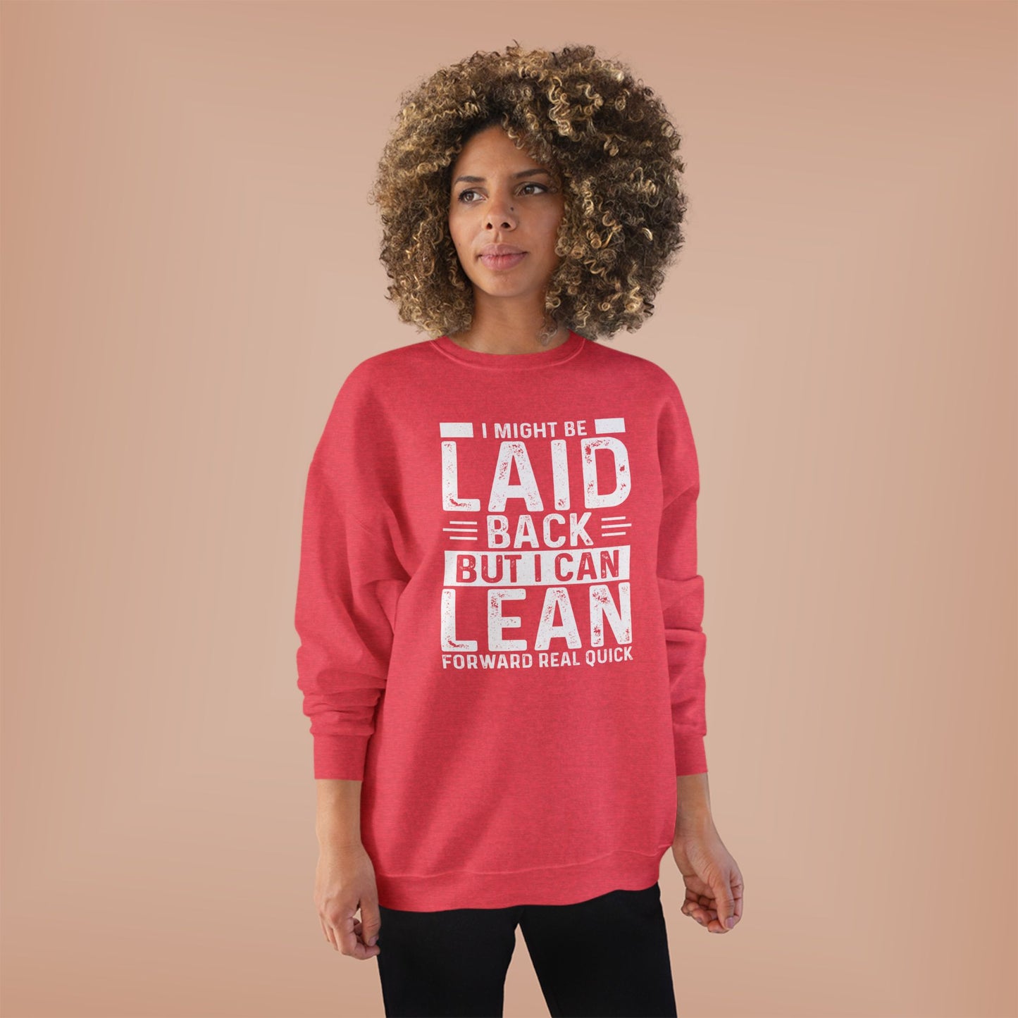 Laid Back But I Can Lean Sweatshirt