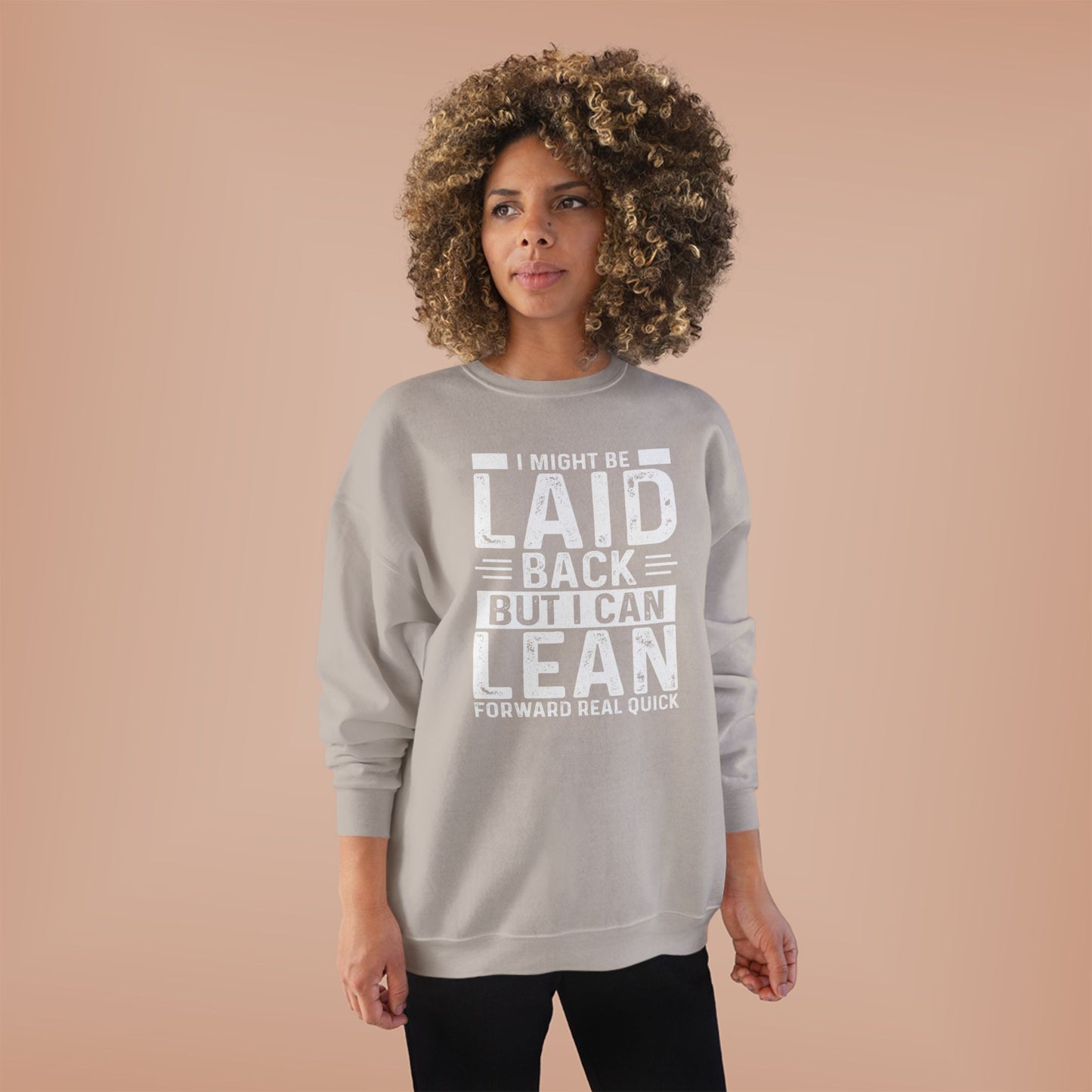 Laid Back But I Can Lean Sweatshirt