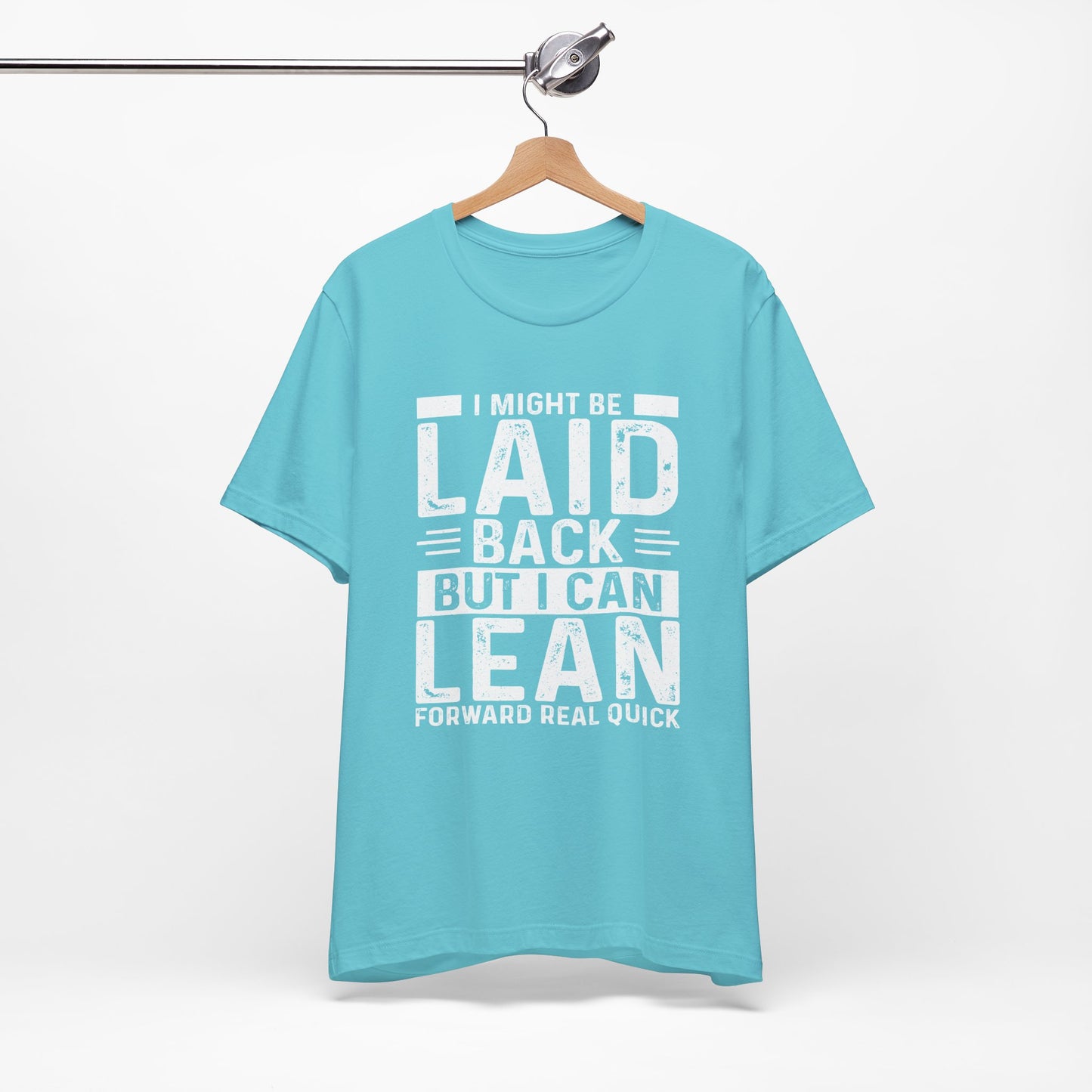 Laid Back But I Can Lean Tee