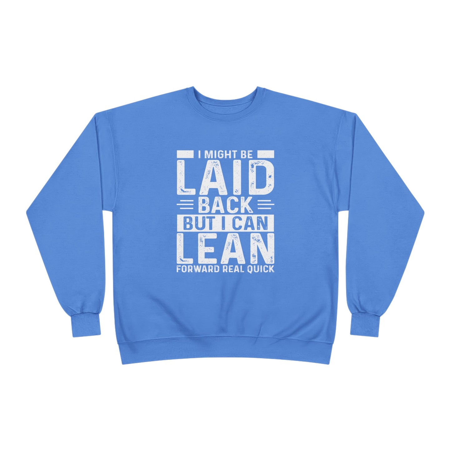Laid Back But I Can Lean Sweatshirt