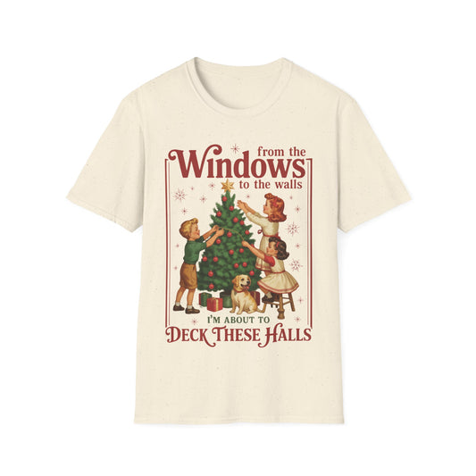 From the Windows to the Walls I'm About to Deck These Halls Tee
