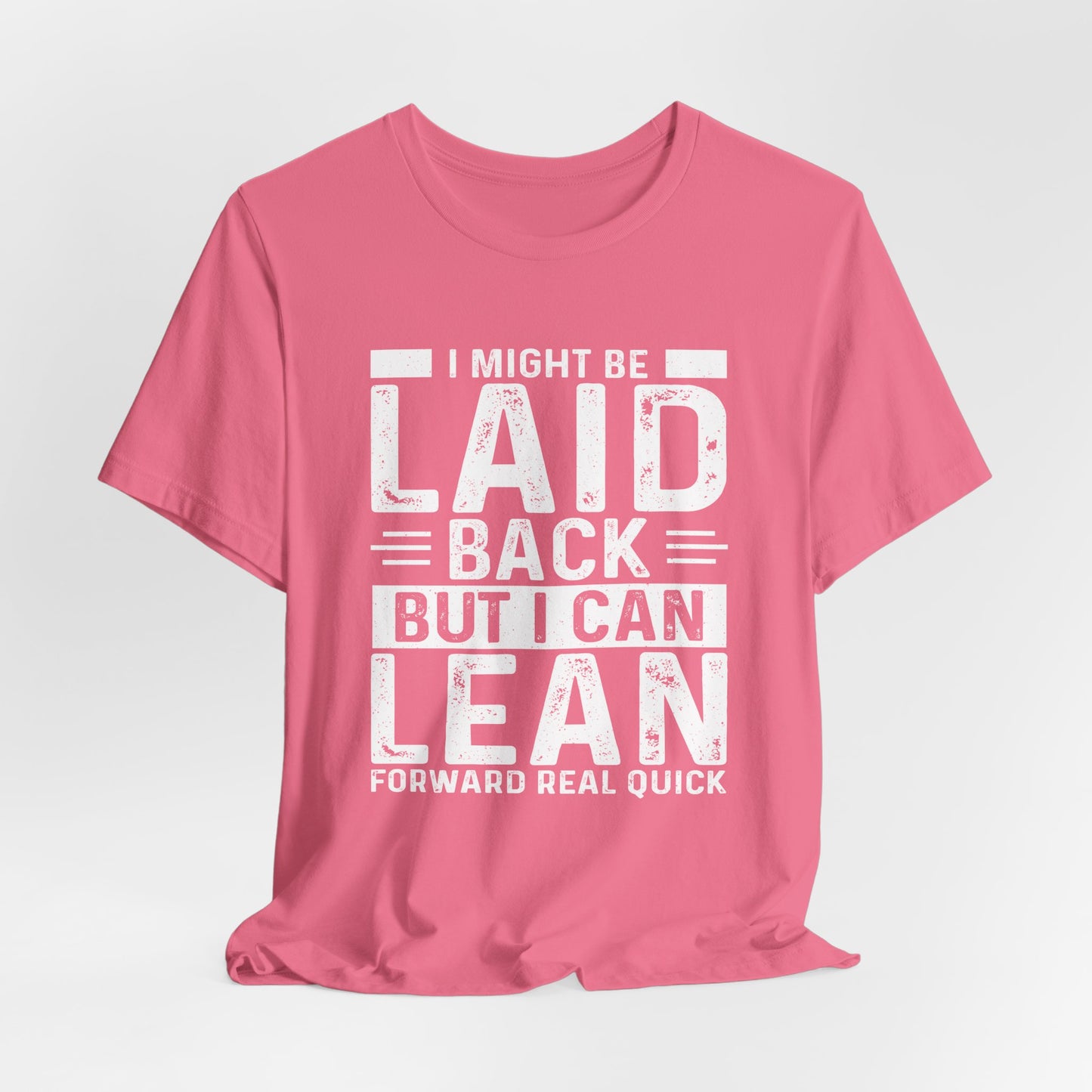 Laid Back But I Can Lean Tee