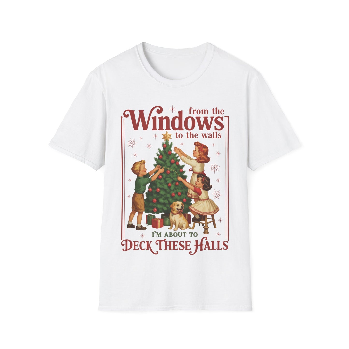 From the Windows to the Walls I'm About to Deck These Halls Tee