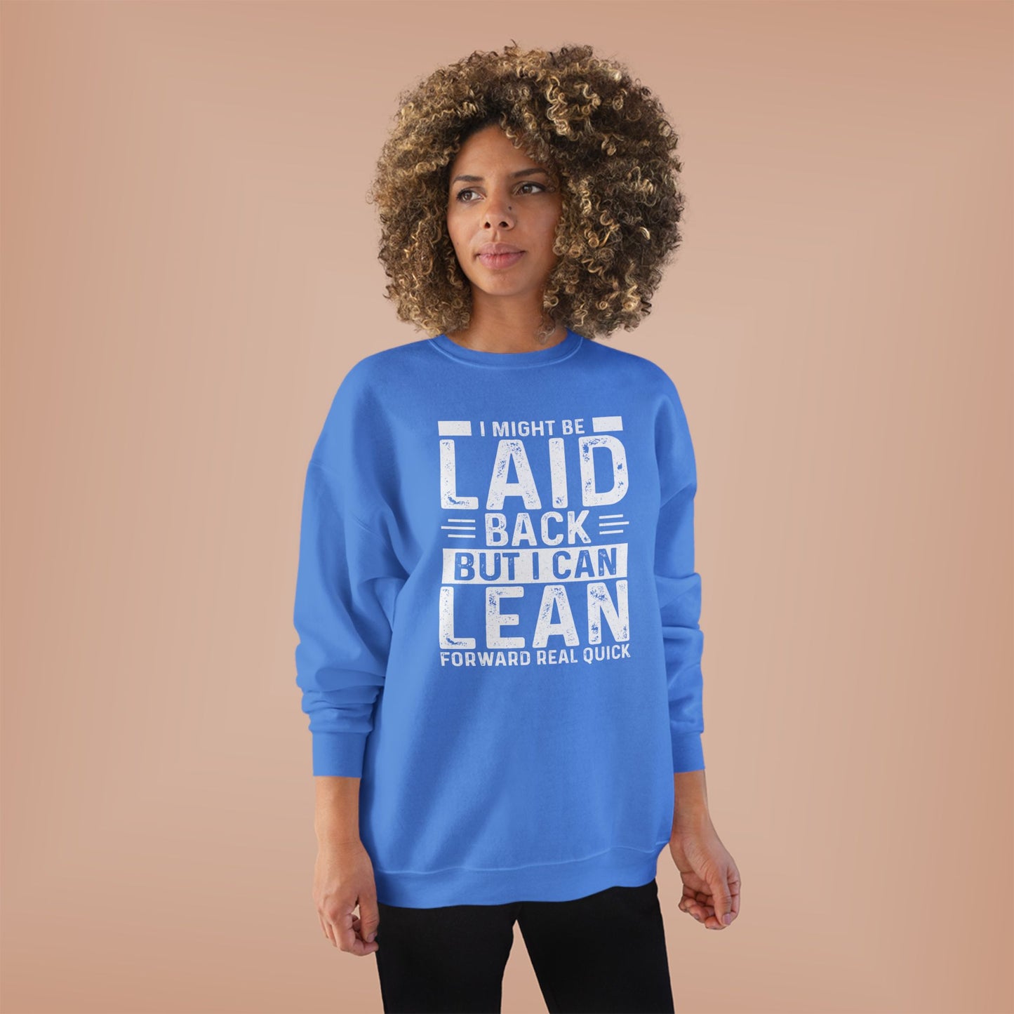 Laid Back But I Can Lean Sweatshirt