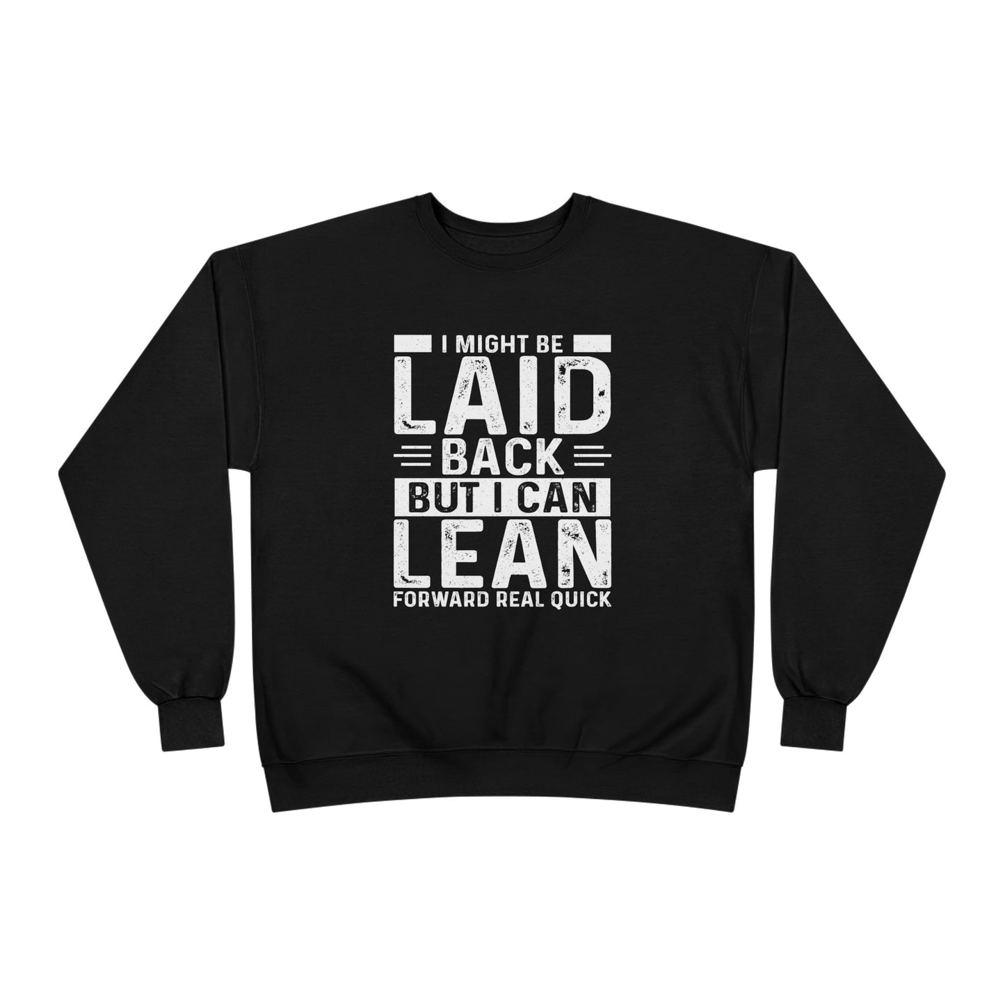 Laid Back But I Can Lean Sweatshirt