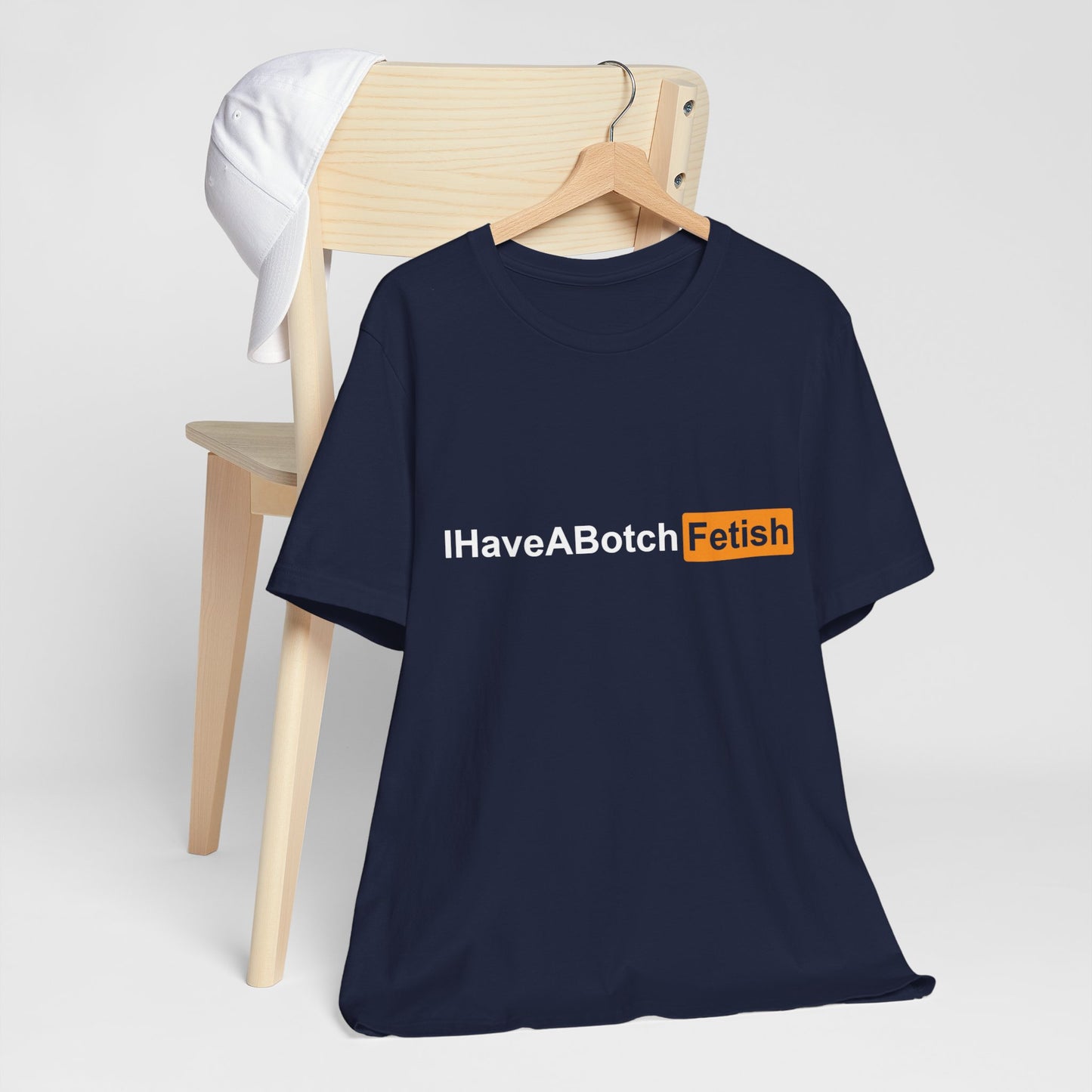 I Have A Botch Fetish Tee