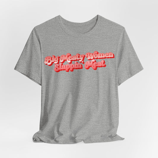 Retro Big Meaty Women Slappin' Meat Tee
