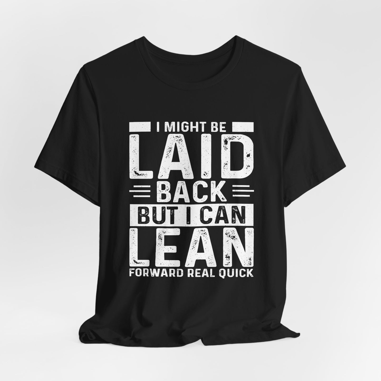 Laid Back But I Can Lean Tee